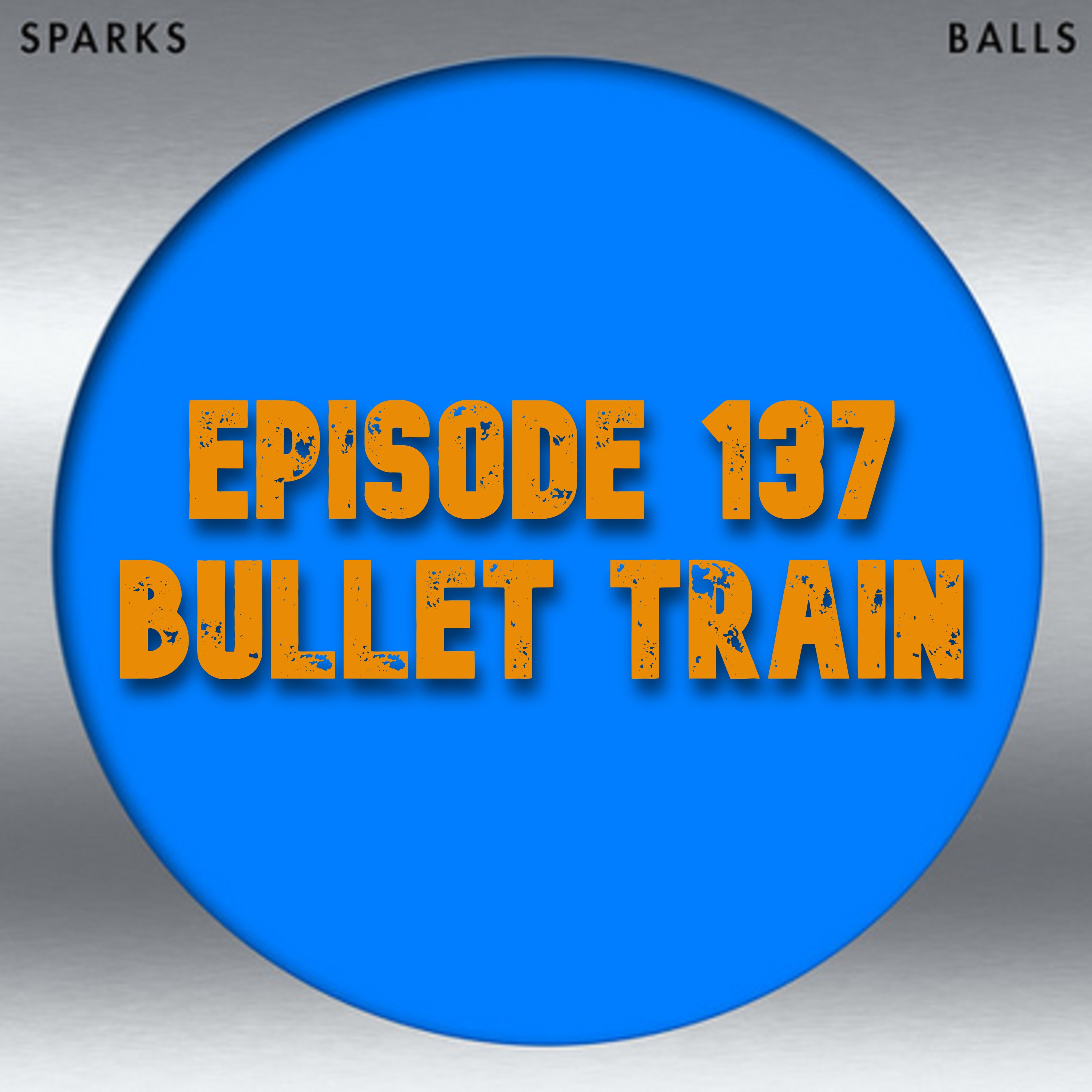 137: Sparks - Balls (2000) - Bullet Train episode artwork
