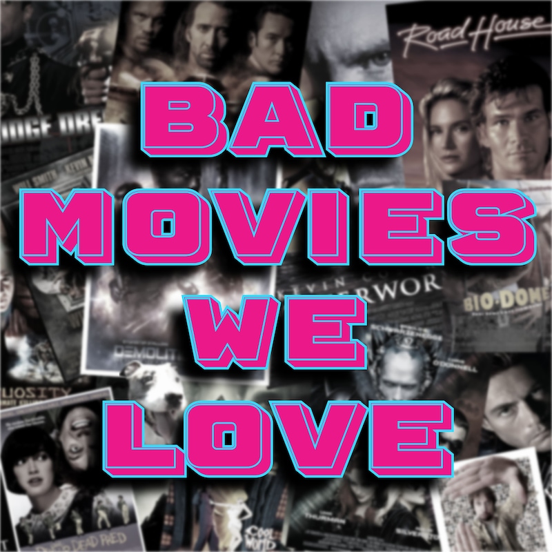 Artwork for podcast Bad Movies We Love