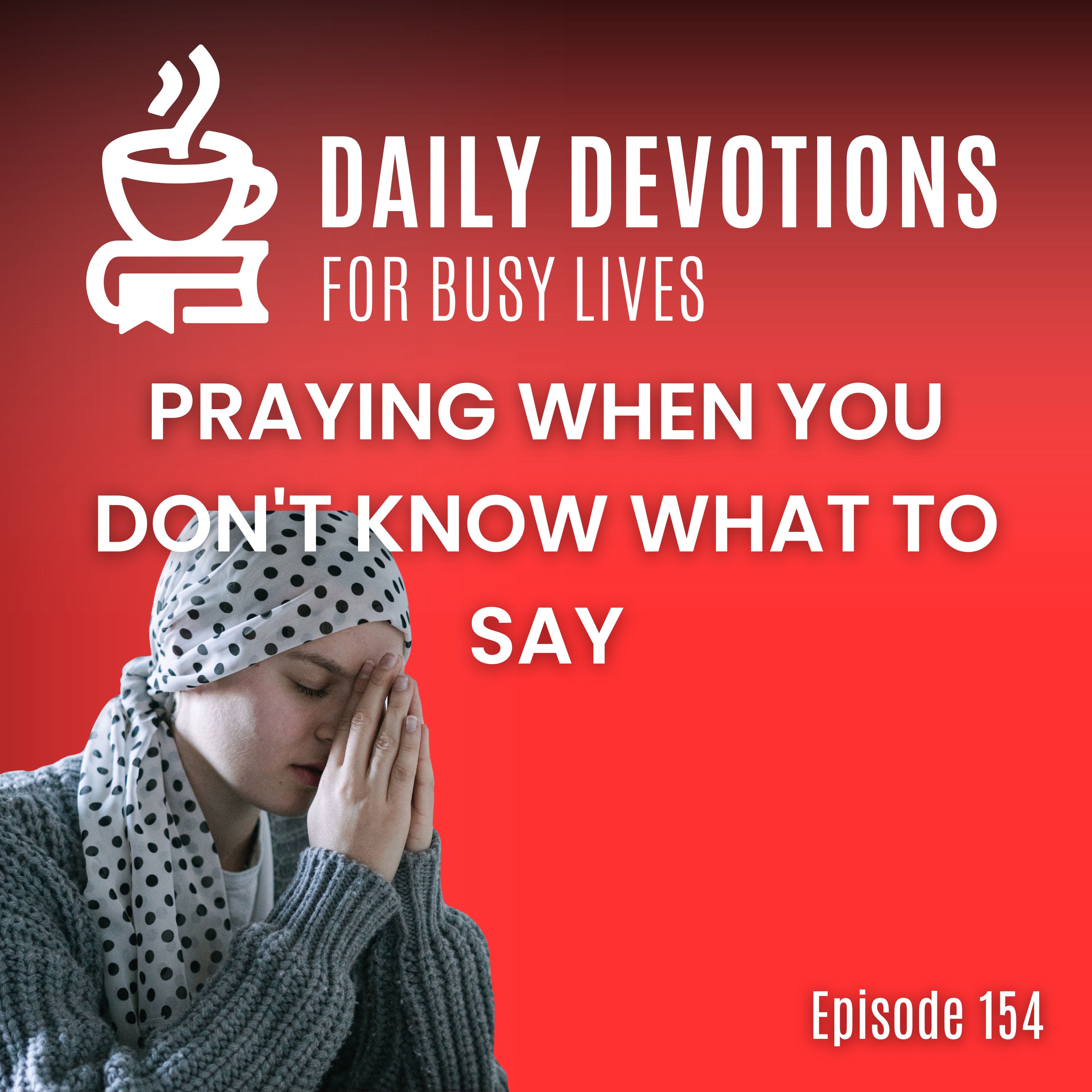 Praying When You Don't Know What to Say