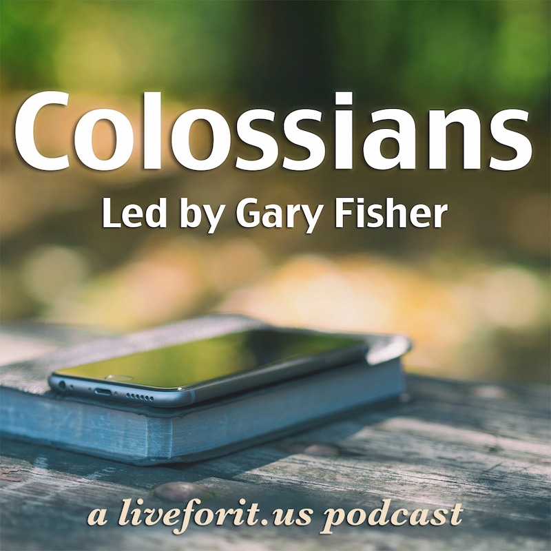 Artwork for podcast Liveforit Colossians Study