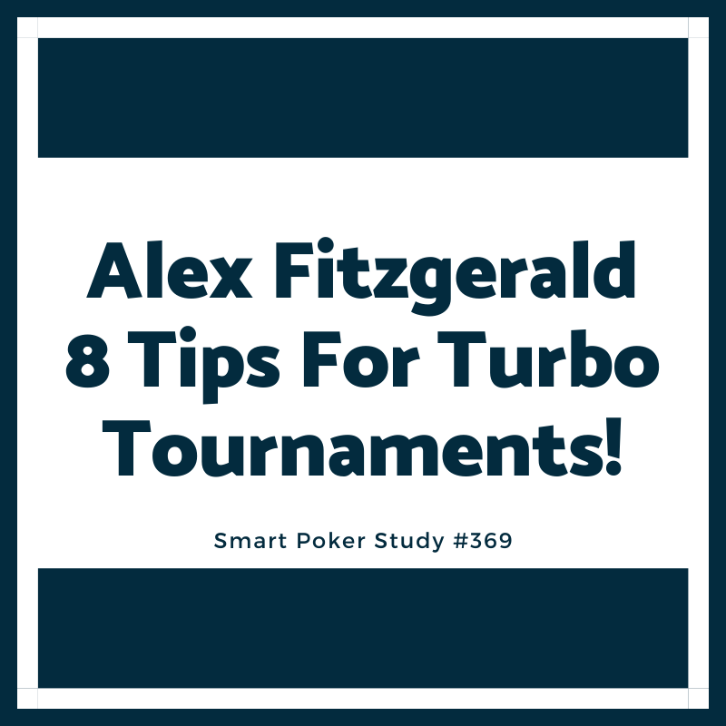 Alex Fitzgerald - 8 Tips For Turbo Tournaments! #369