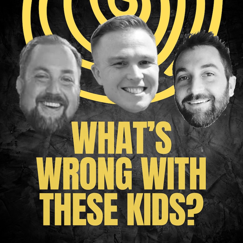 Artwork for podcast What's Wrong With These Kids?