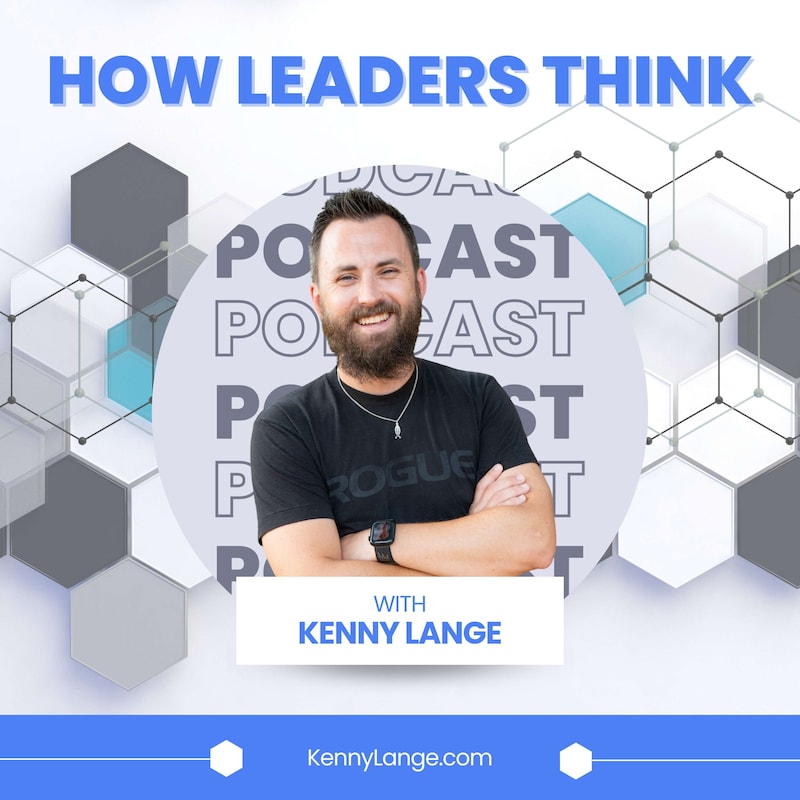Artwork for podcast How Leaders Think with Kenny Lange