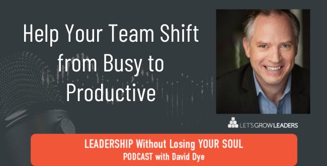 Help Your Team Shift from Busy to Productive