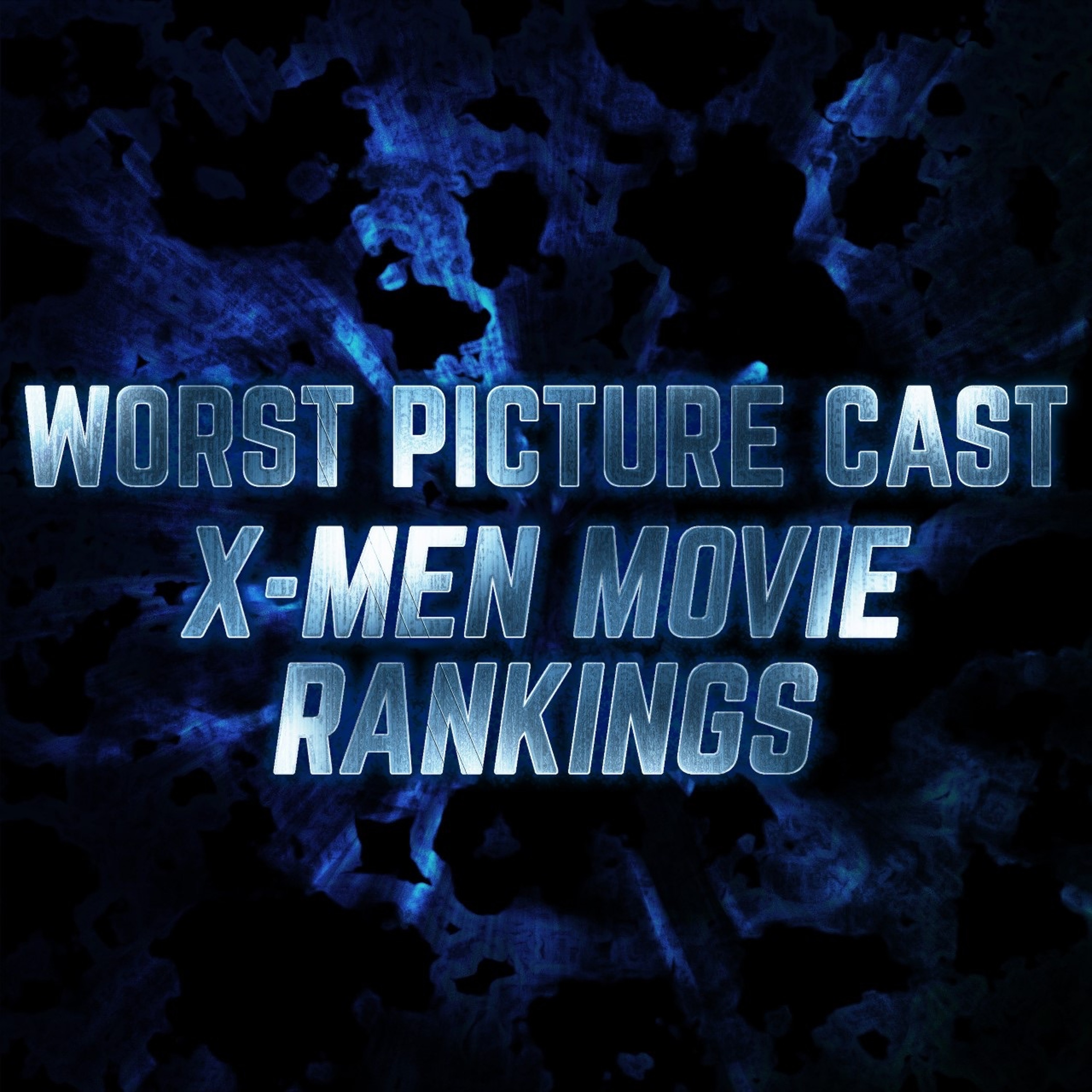 Worst Picture Cast: X-Men Movie Rankings