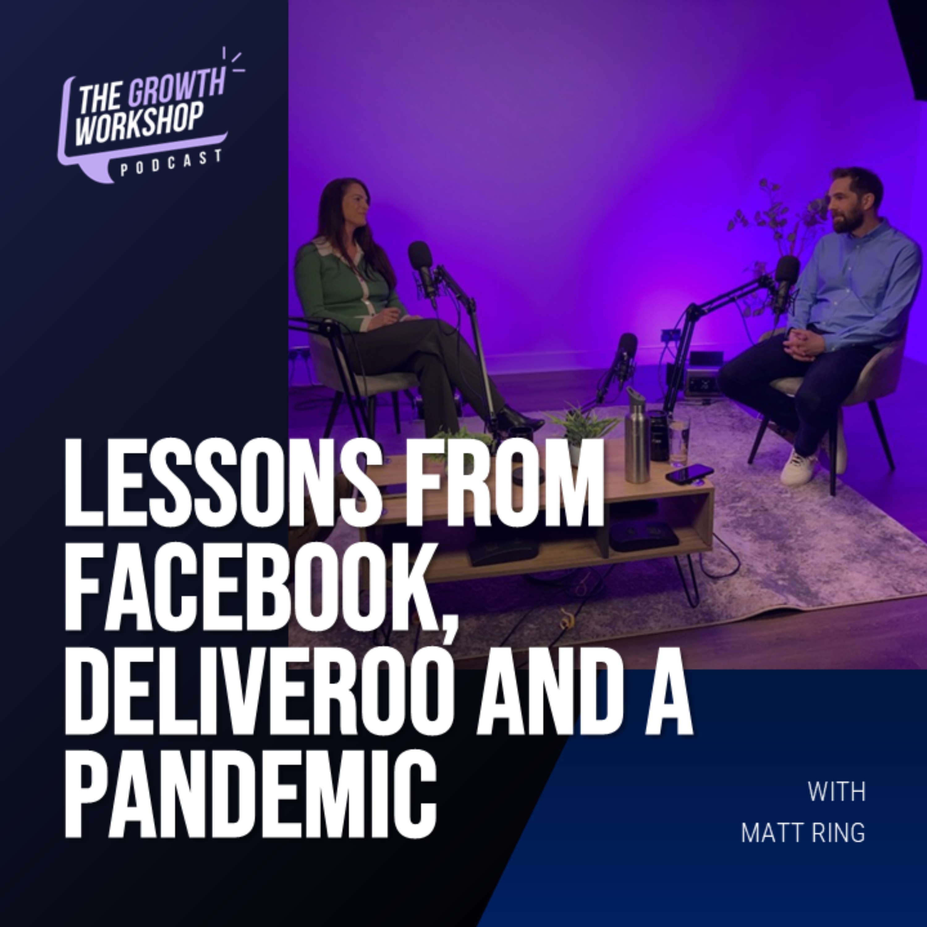 Episode 27, Part 3 - Lessons from Facebook, Deliveroo and a Pandemic