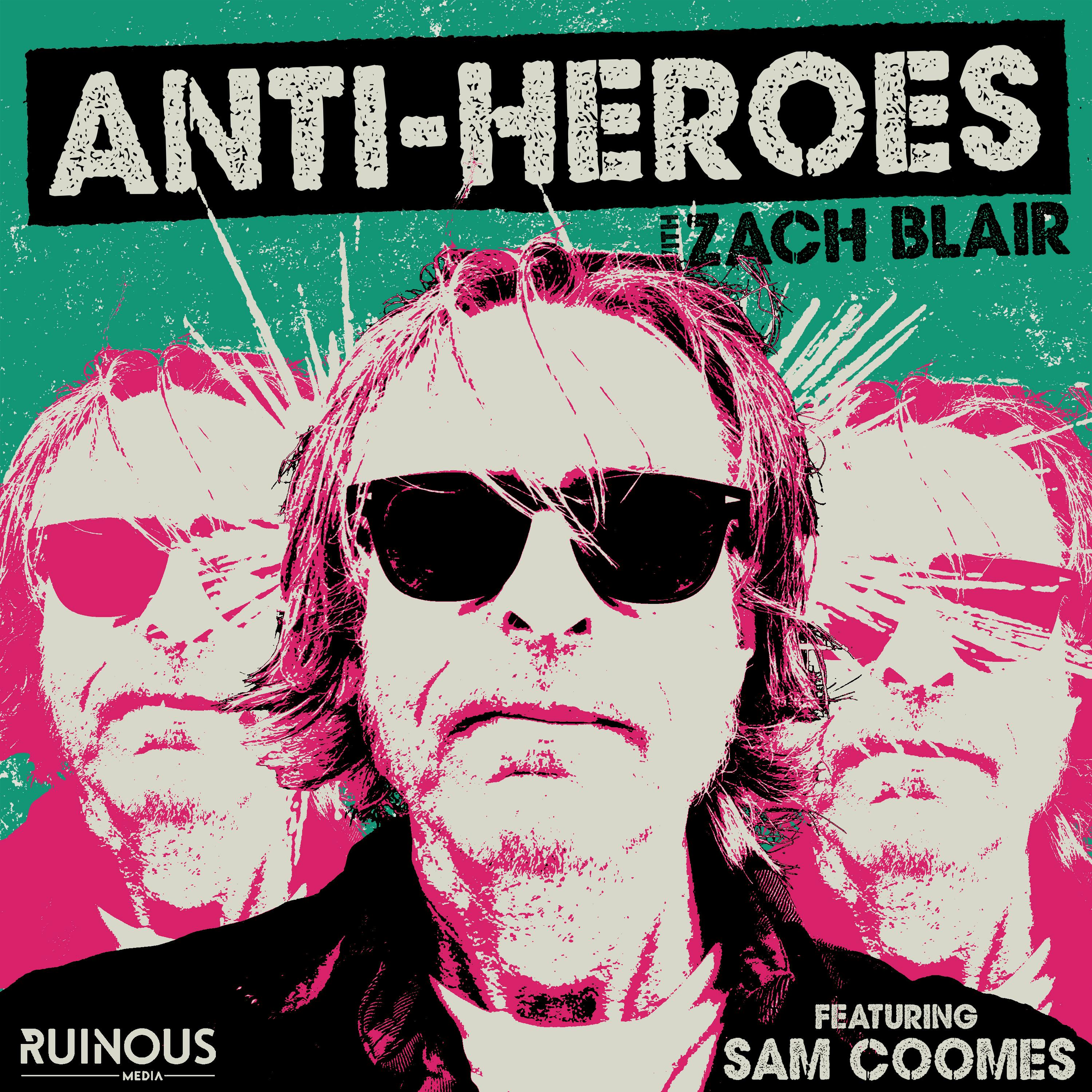 Anti-Heroes with Zach Blair
