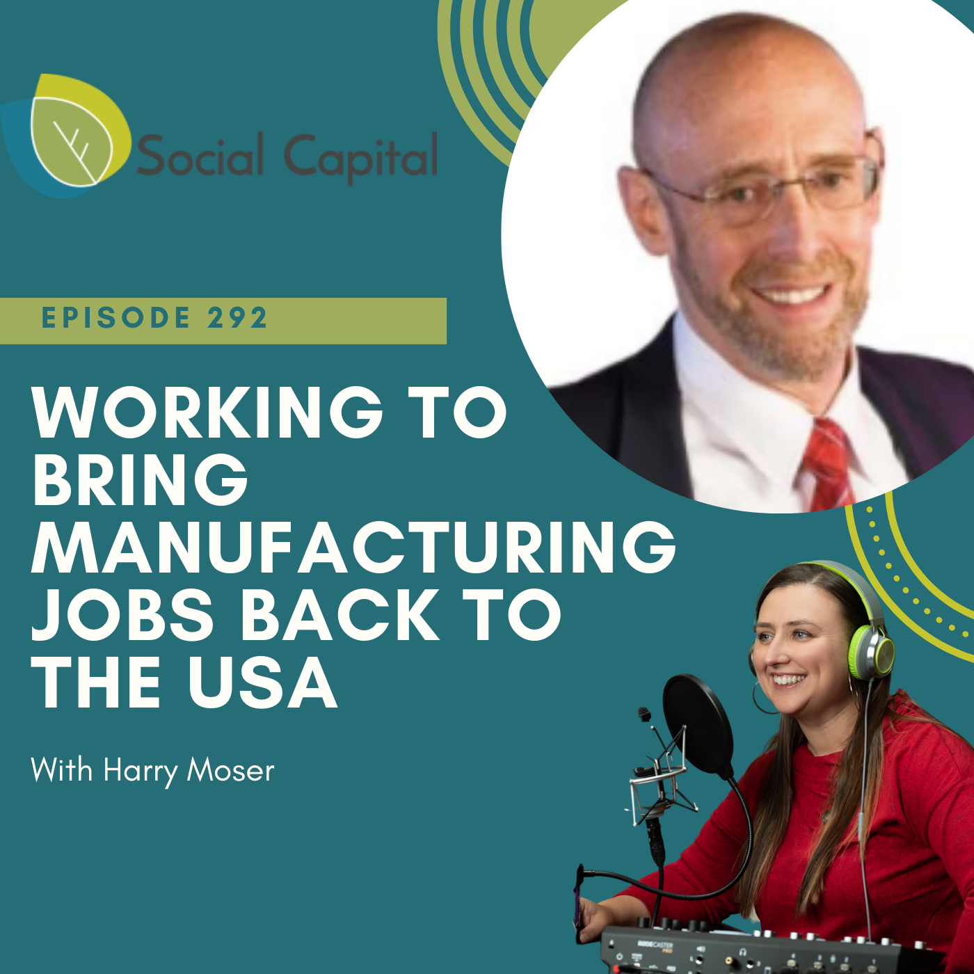 292: Working To Bring Manufacturing Jobs Back To The USA – with Harry Moser
