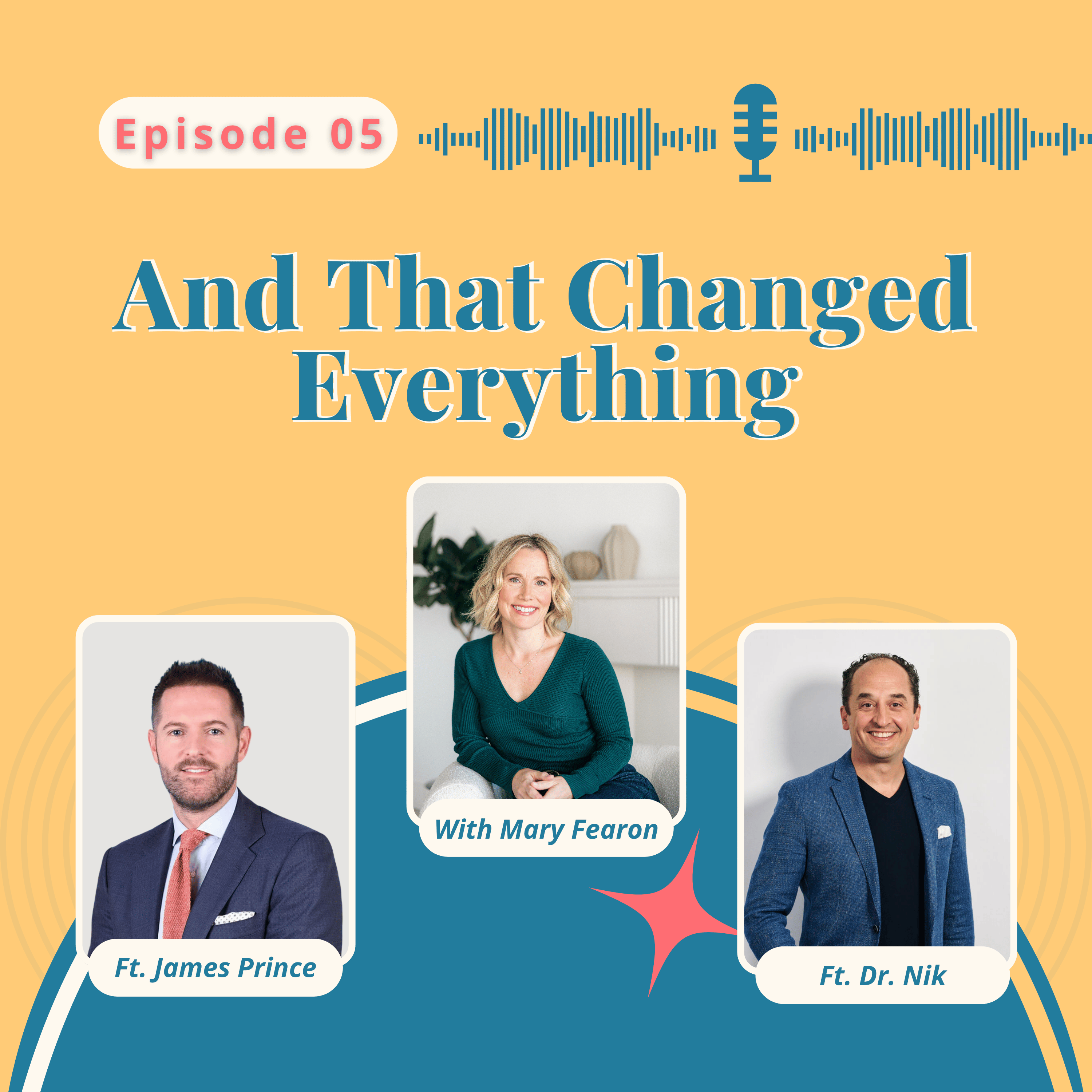 Two Friends, Three Pivotal Moments: Dr. Nik and James Prince on “And That Changed Everything”