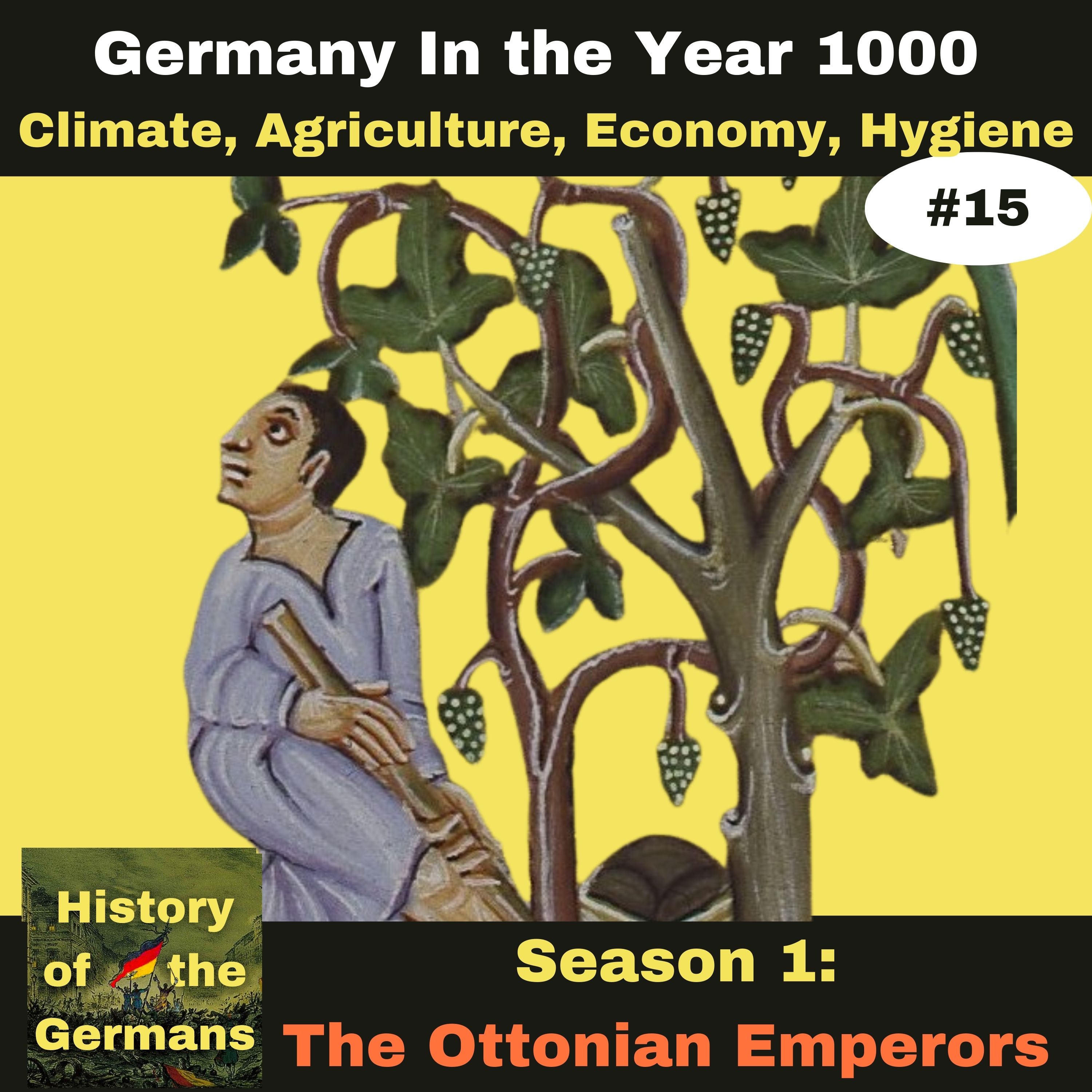 Ep. 15: Germany in the year 1000 - Climate, Agriculture, Economy and Medieval Hygiene