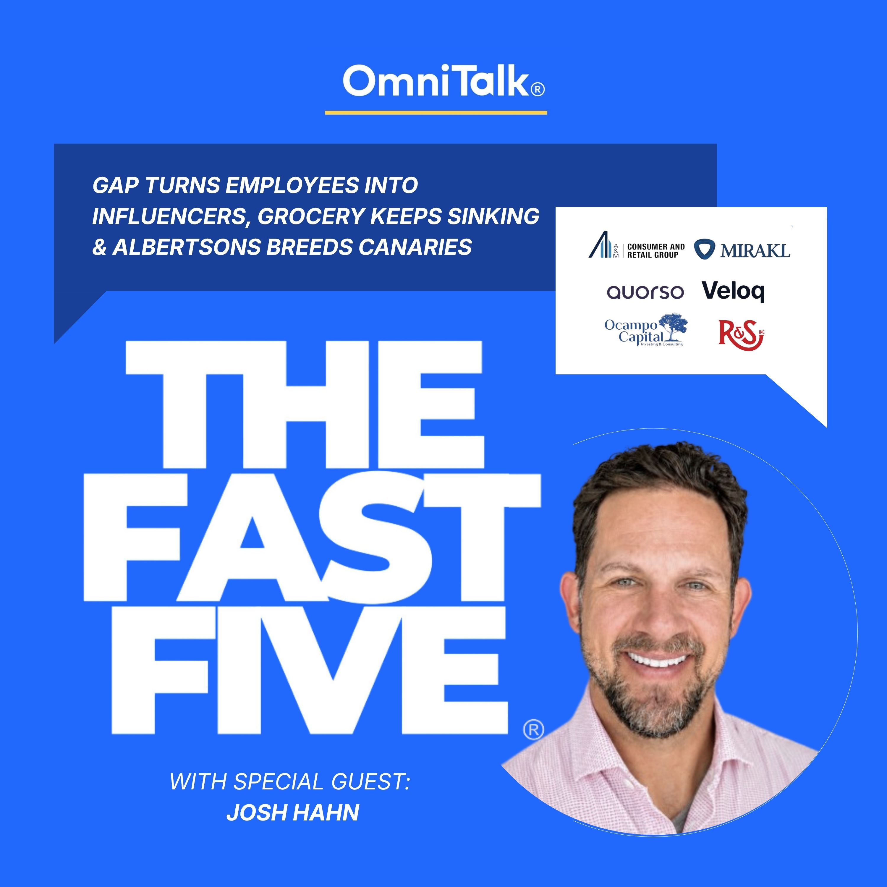 Gap Turns Employees Into Influencers, Grocery Keeps Sinking & Albertsons Breeds Canaries | Fast Five