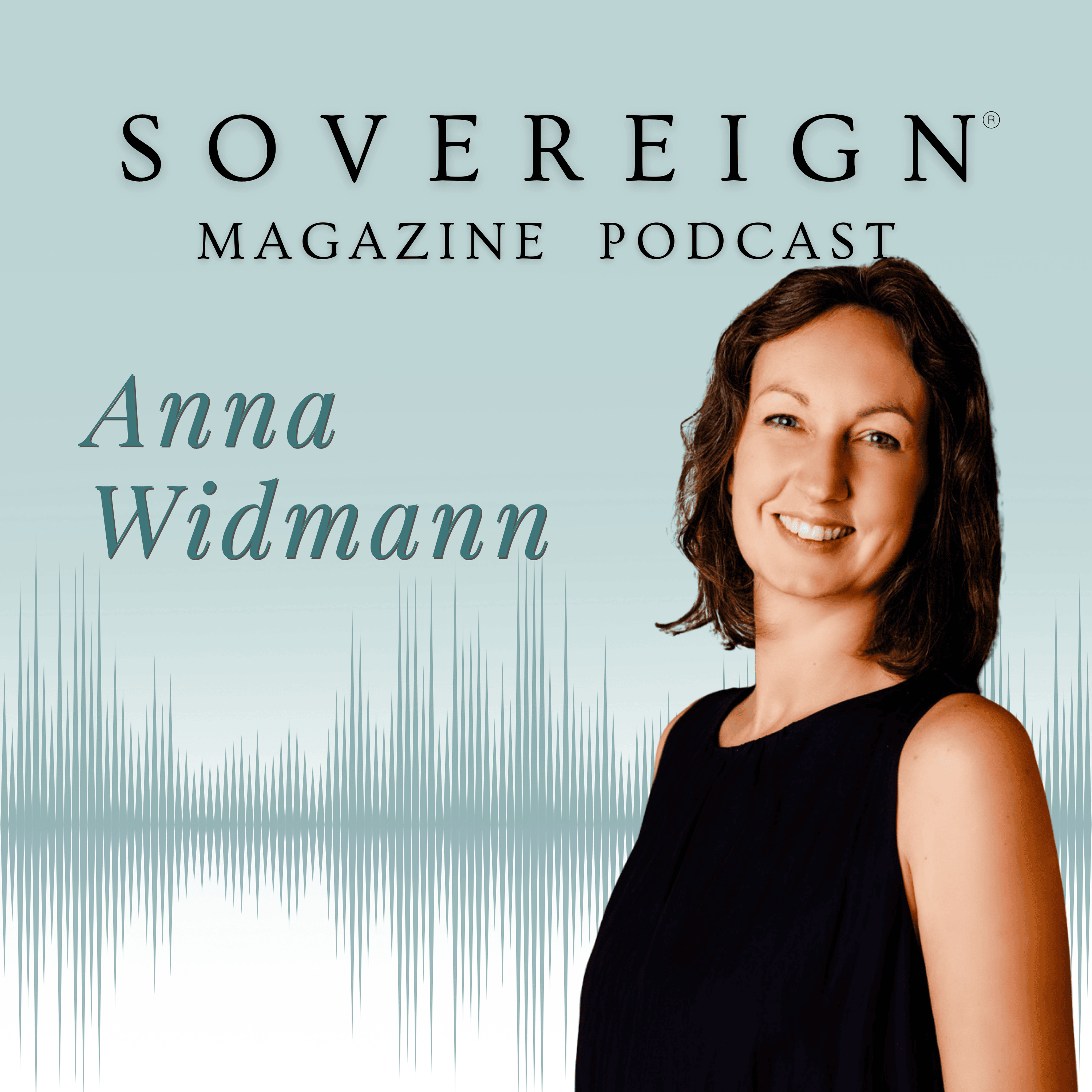The Road Back to Myself | SOVEREIGN Magazine® Podcast with Anna Widmann