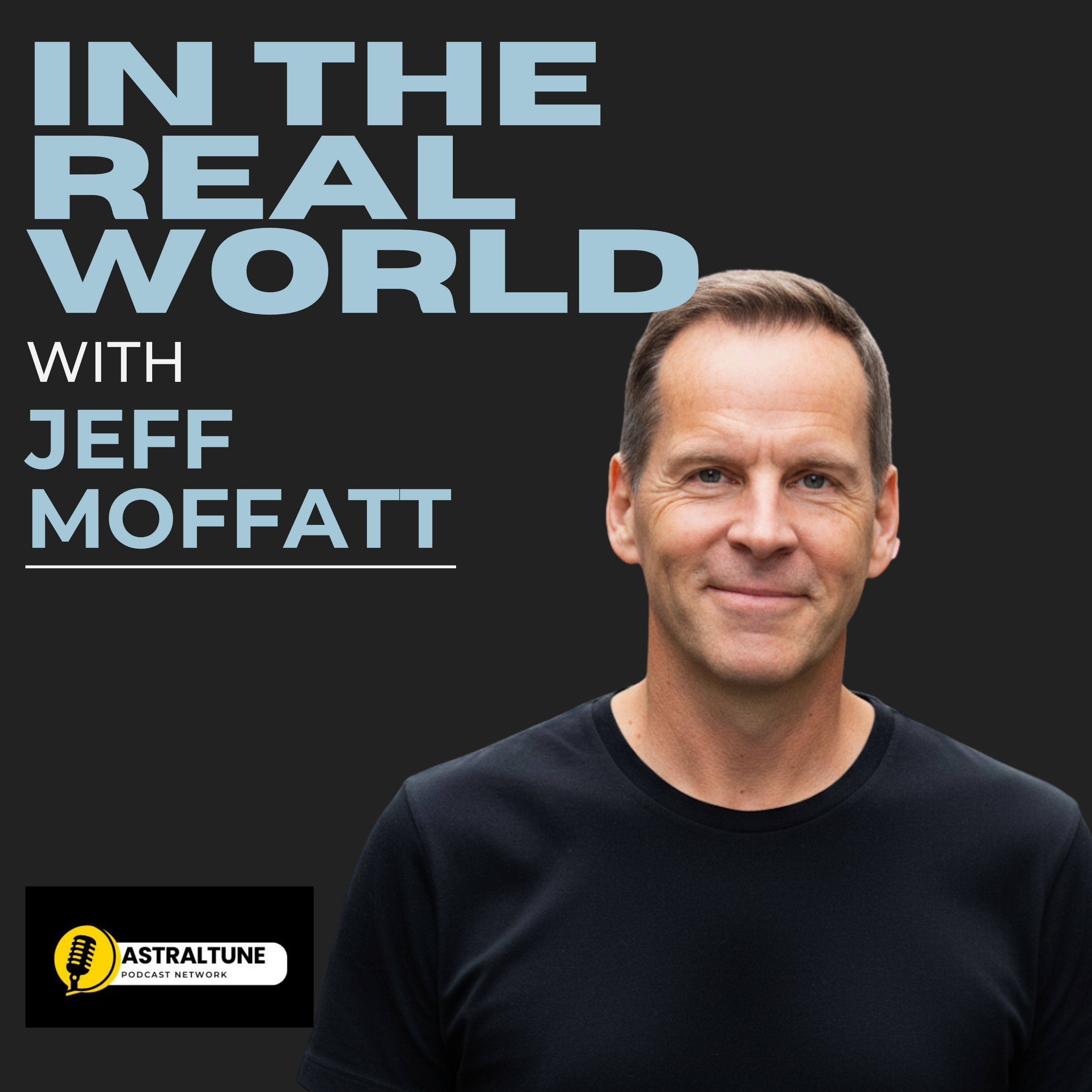 Artwork for In the Real World with Jeff Moffatt