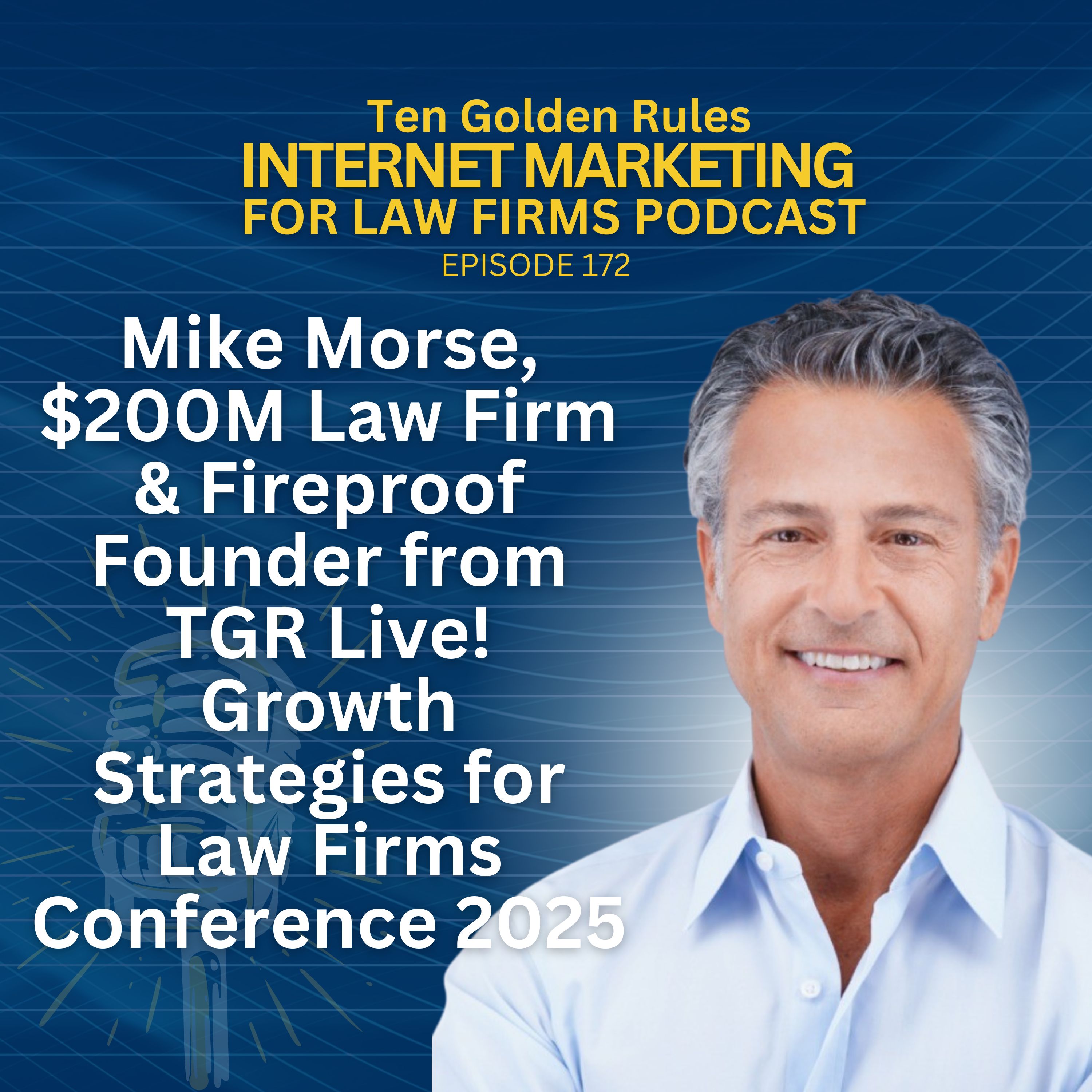 Mike Morse, $200M Law Firm & Fireproof Founder from TGR Live! Growth Strategies for Law Firms Conference 2025