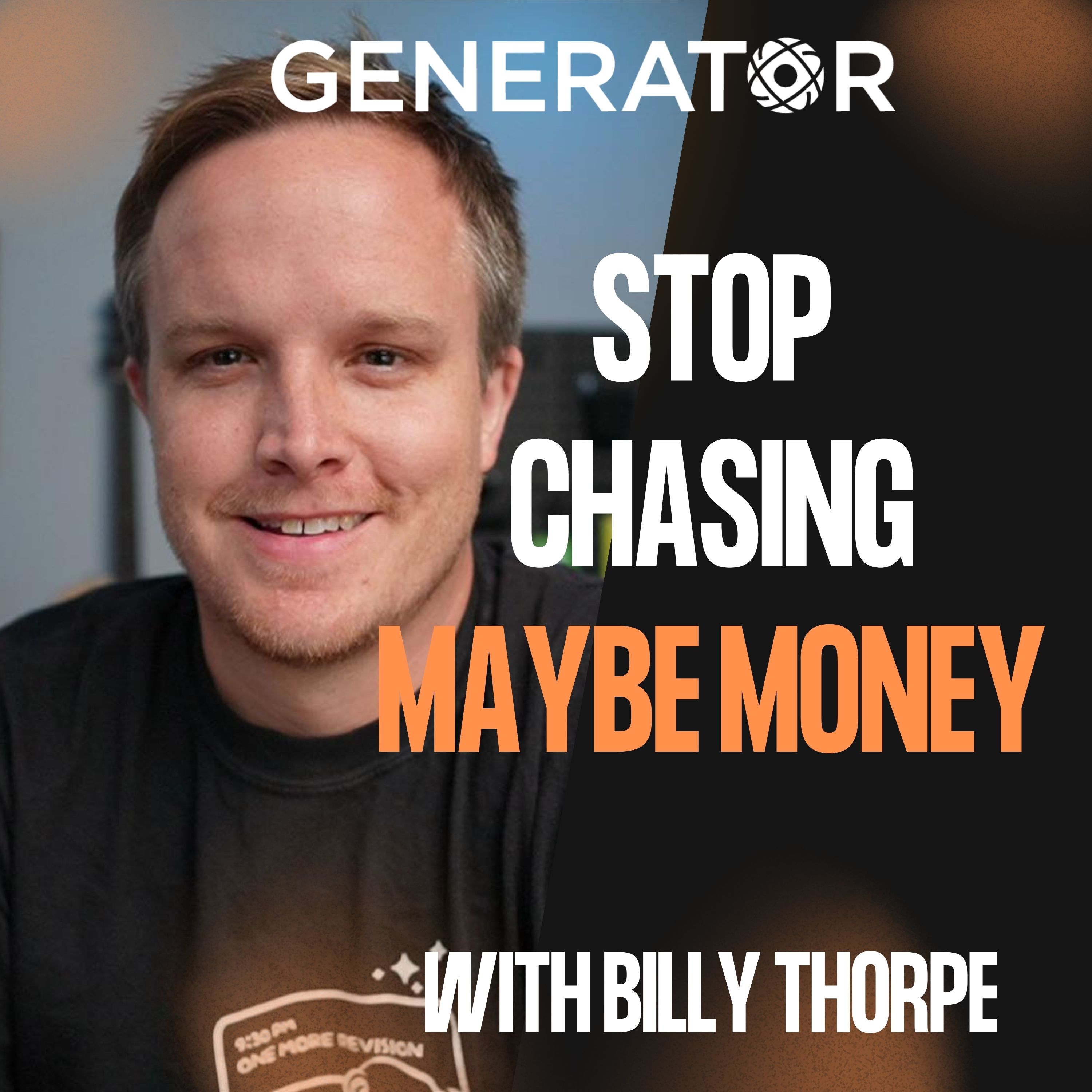 074 - Stop Chasing Maybe Money with Billy Thorpe