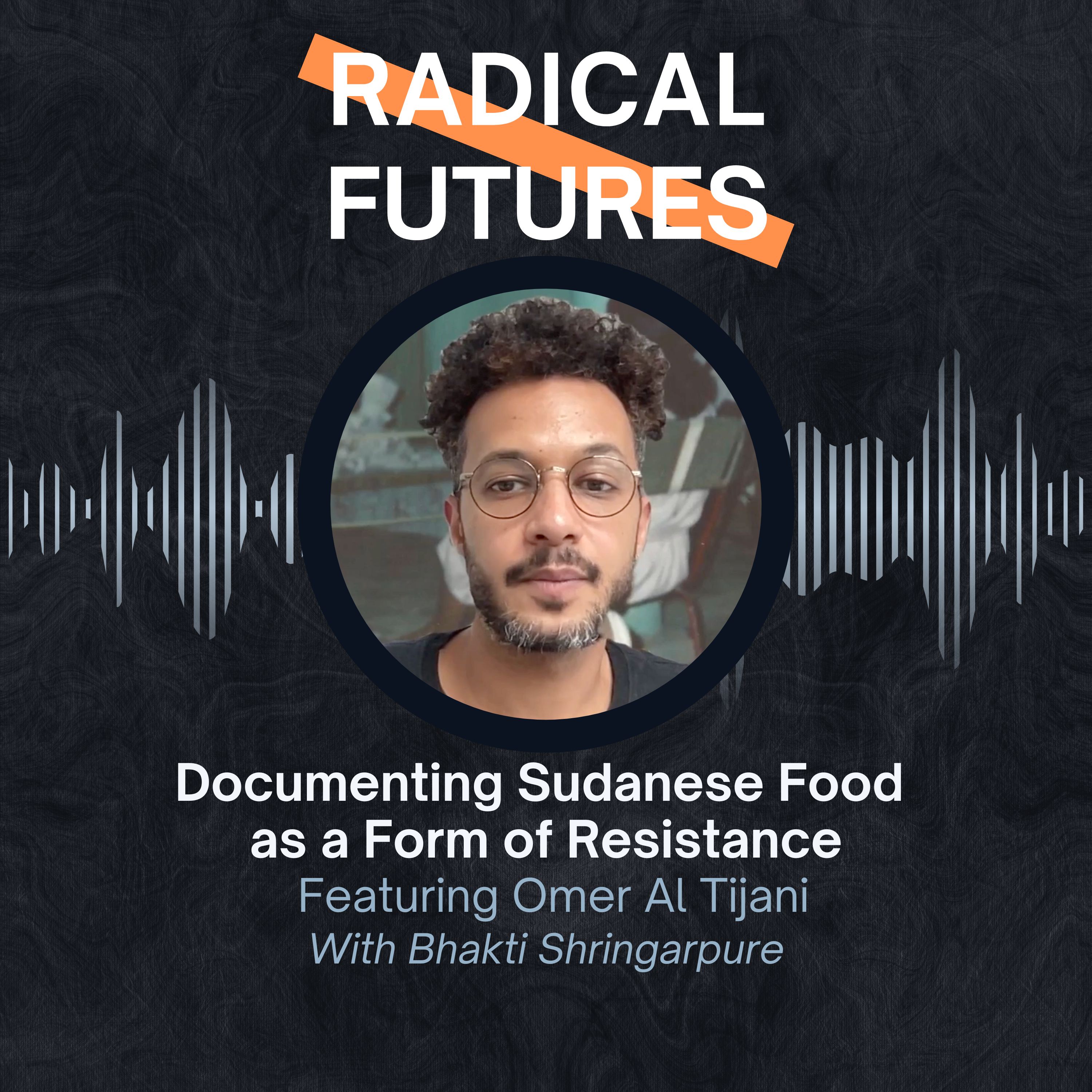 Documenting Sudanese Food as an Act of Resistance: Featuring Omer Al Tijani
