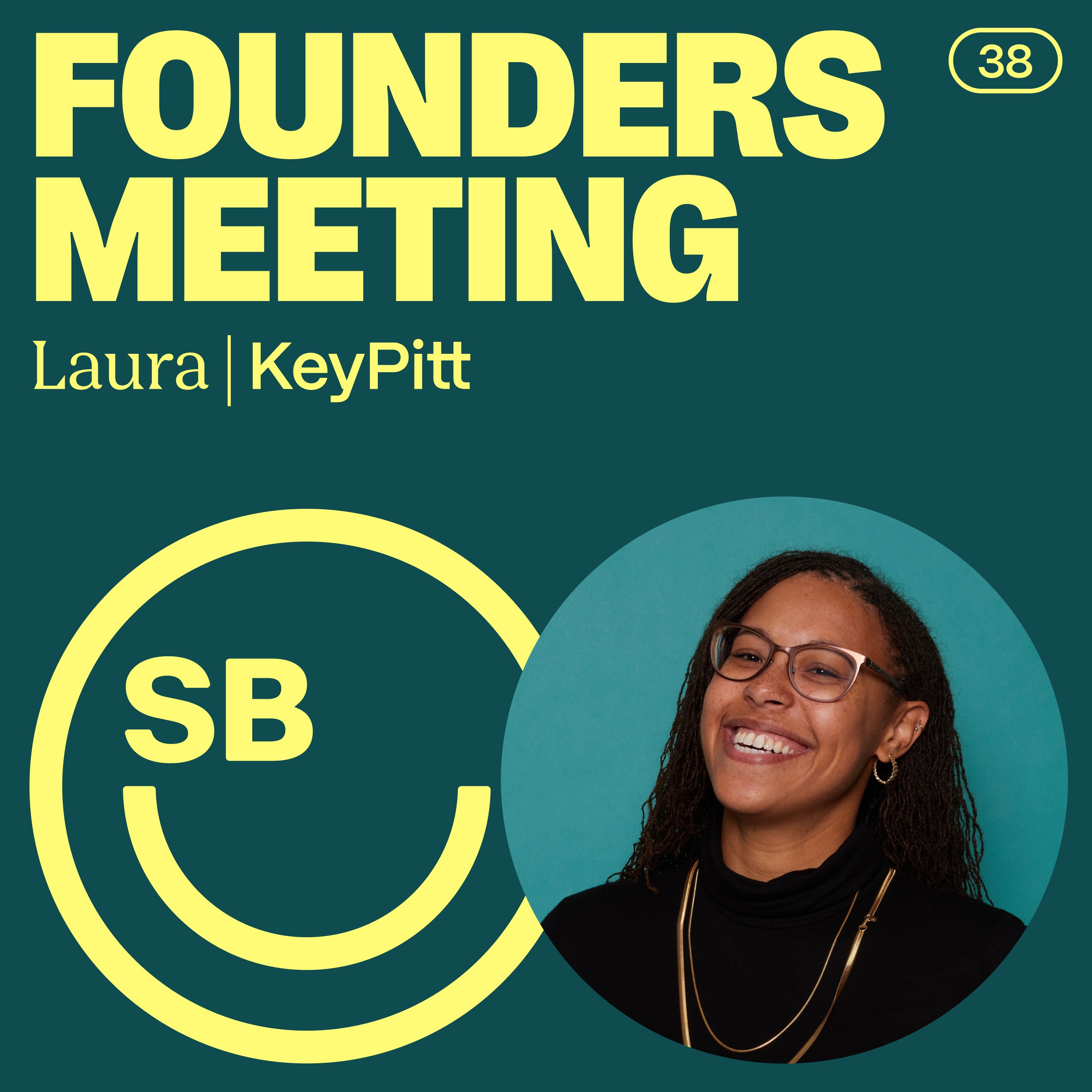 38 | Laura / KeyPitt: Told There Was No Founder Seat, She Took the Job Anyway