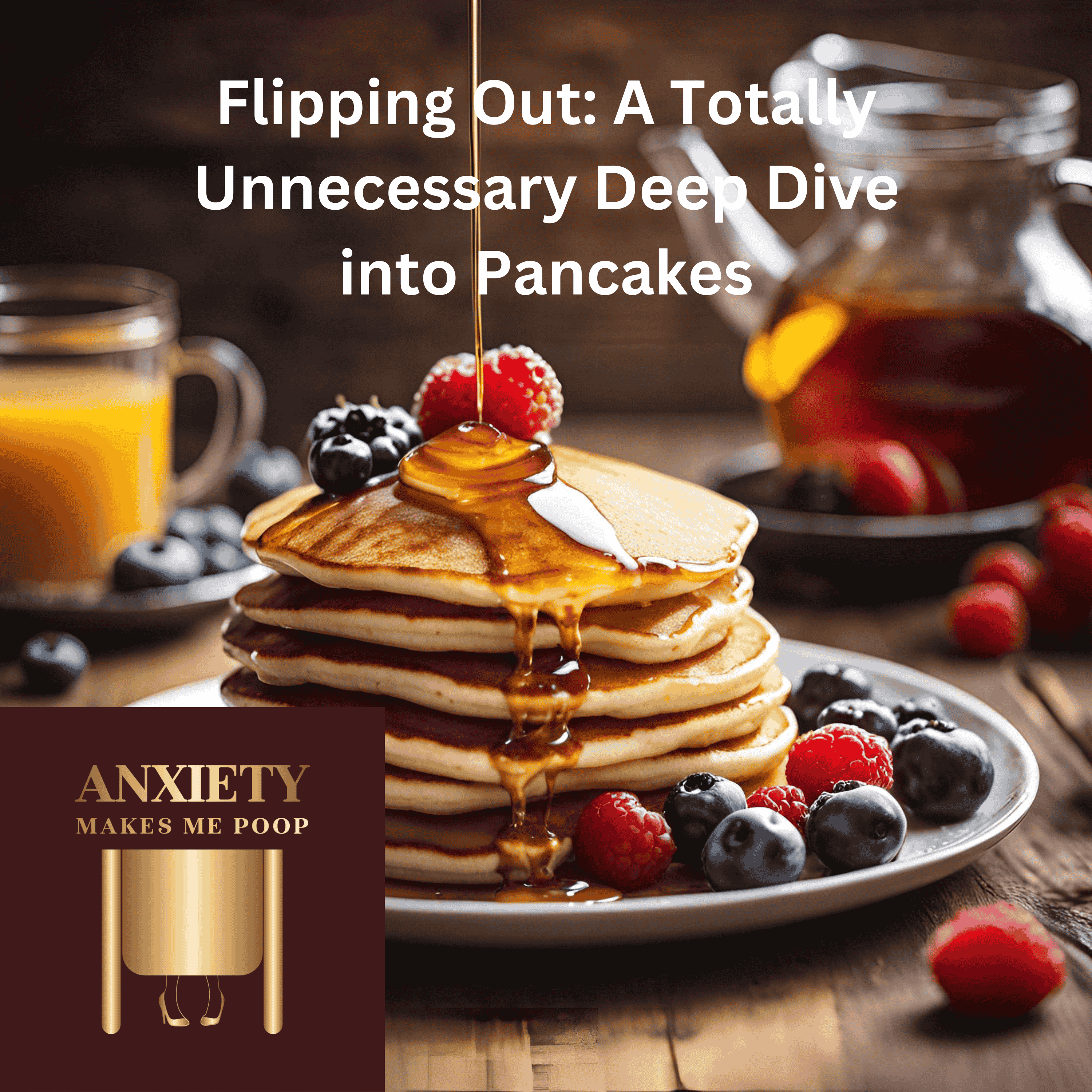 Flipping Out: A Totally Unnecessary Deep Dive into Pancakes