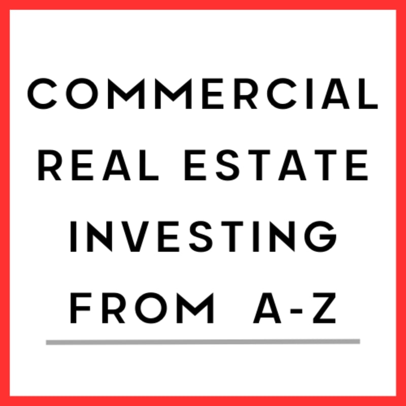 Artwork for podcast Commercial Real Estate Investing From A-Z