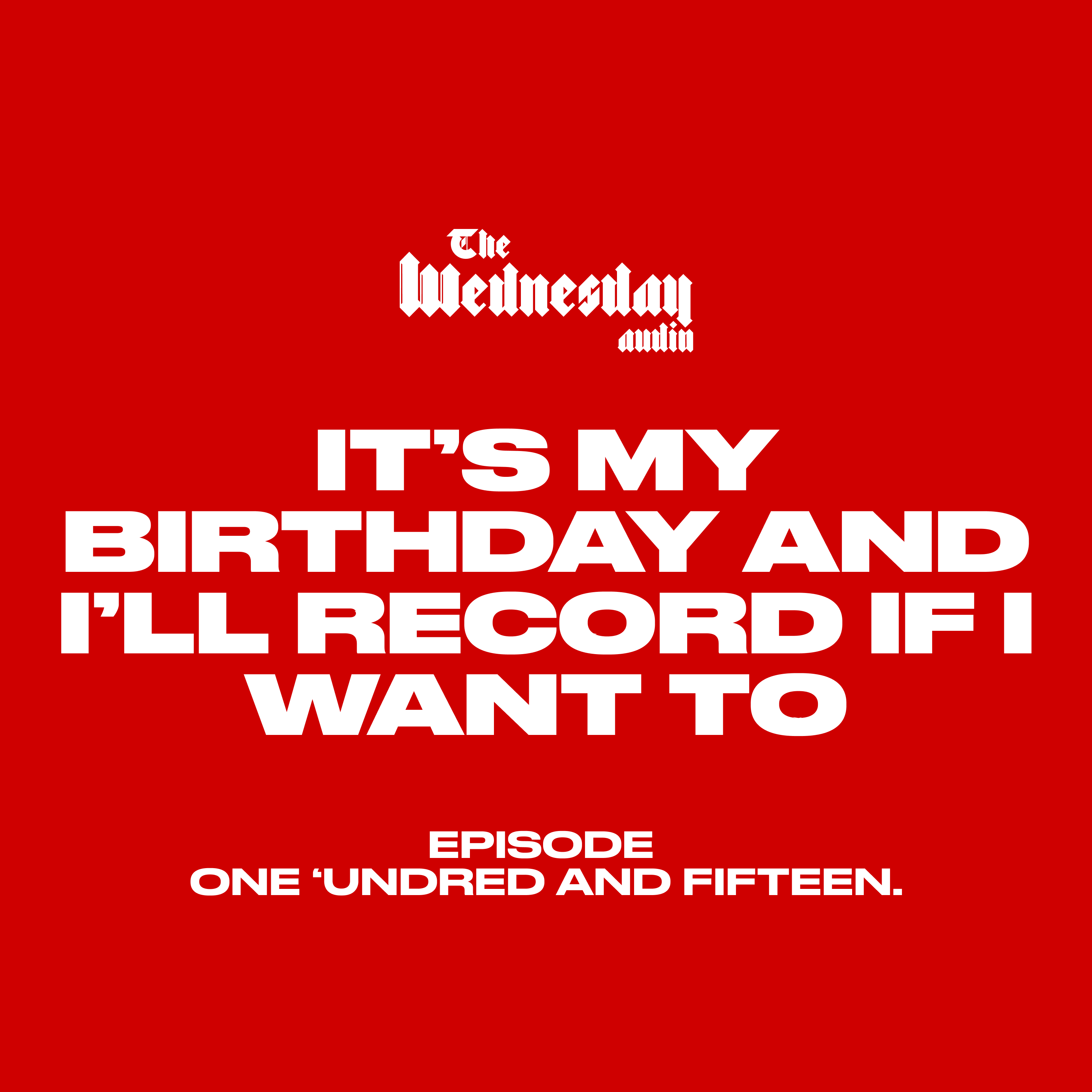 It's my birthday and I'll record if I want to