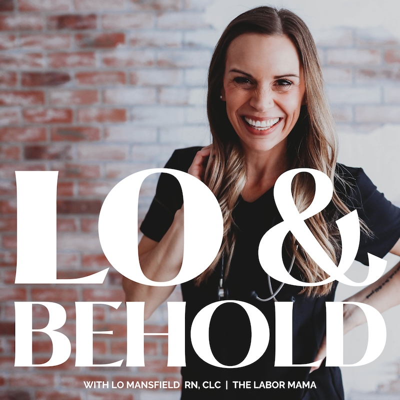 Artwork for podcast Lo & Behold | Pregnancy, Birth, Motherhood