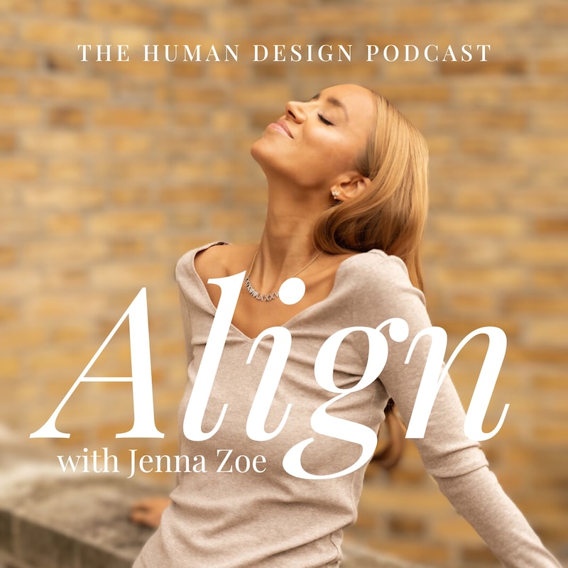 Artwork for podcast Align with Jenna Zoe: The Human Design Podcast