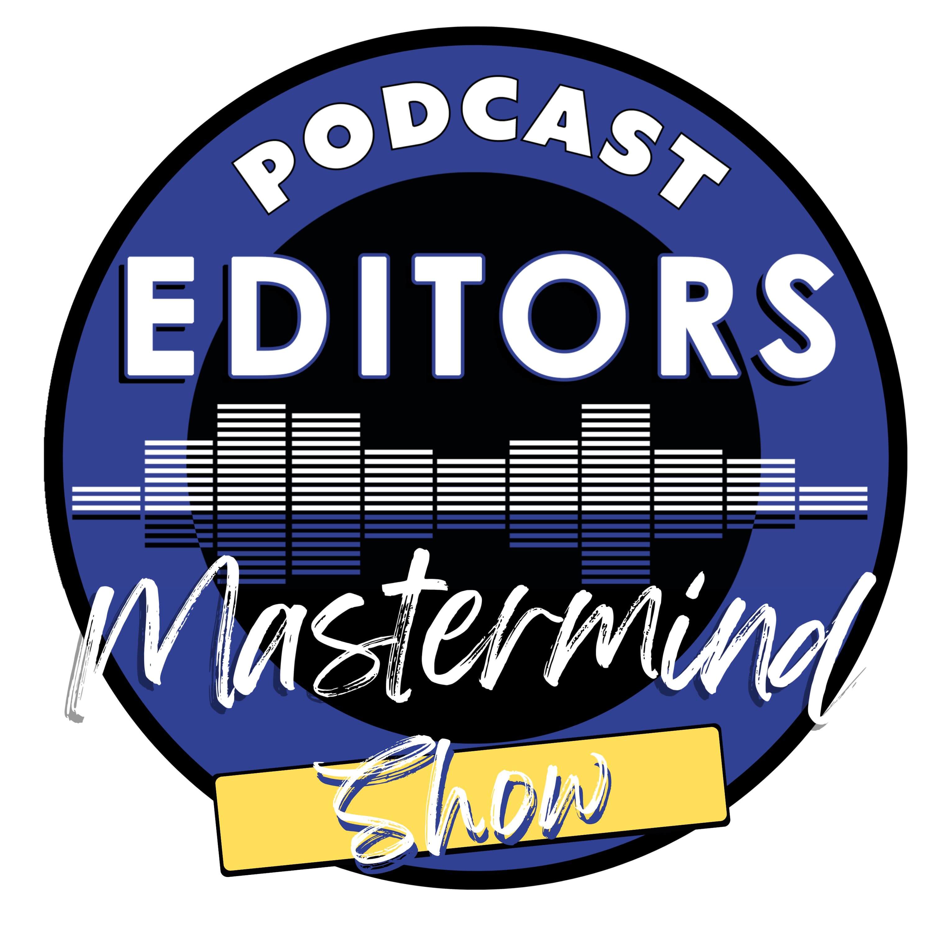 Podcast Editors Mastermind