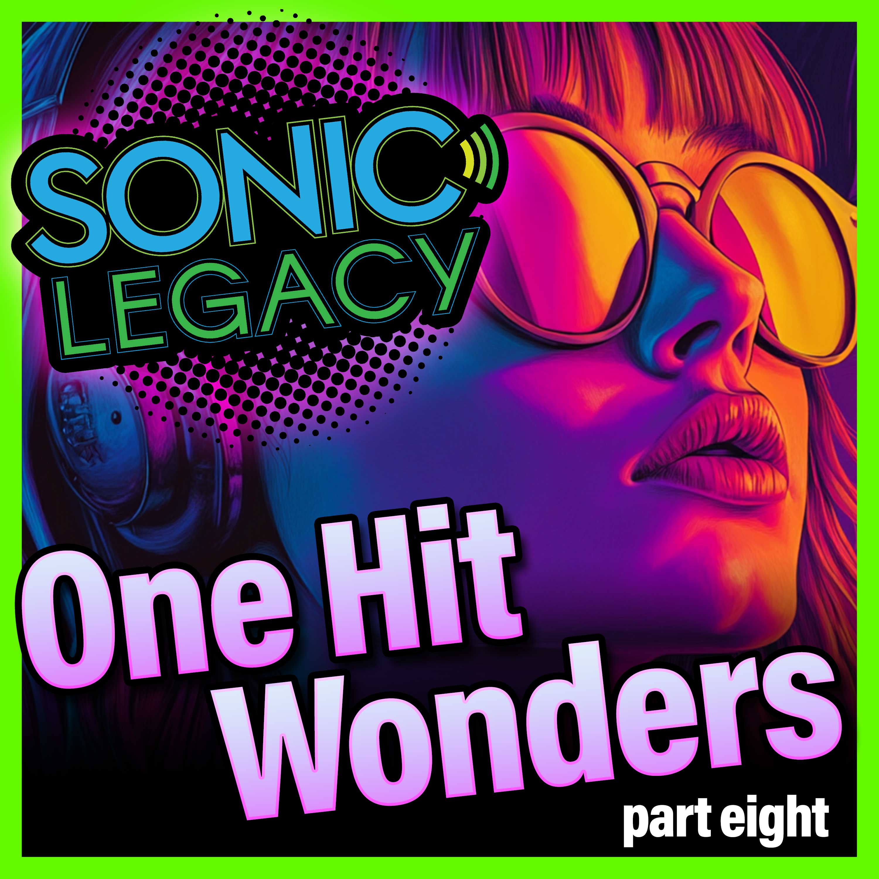 Sonic Legacy: One Hit Wonders - Part 8 - A series on bands who caught lightning in a bottle!