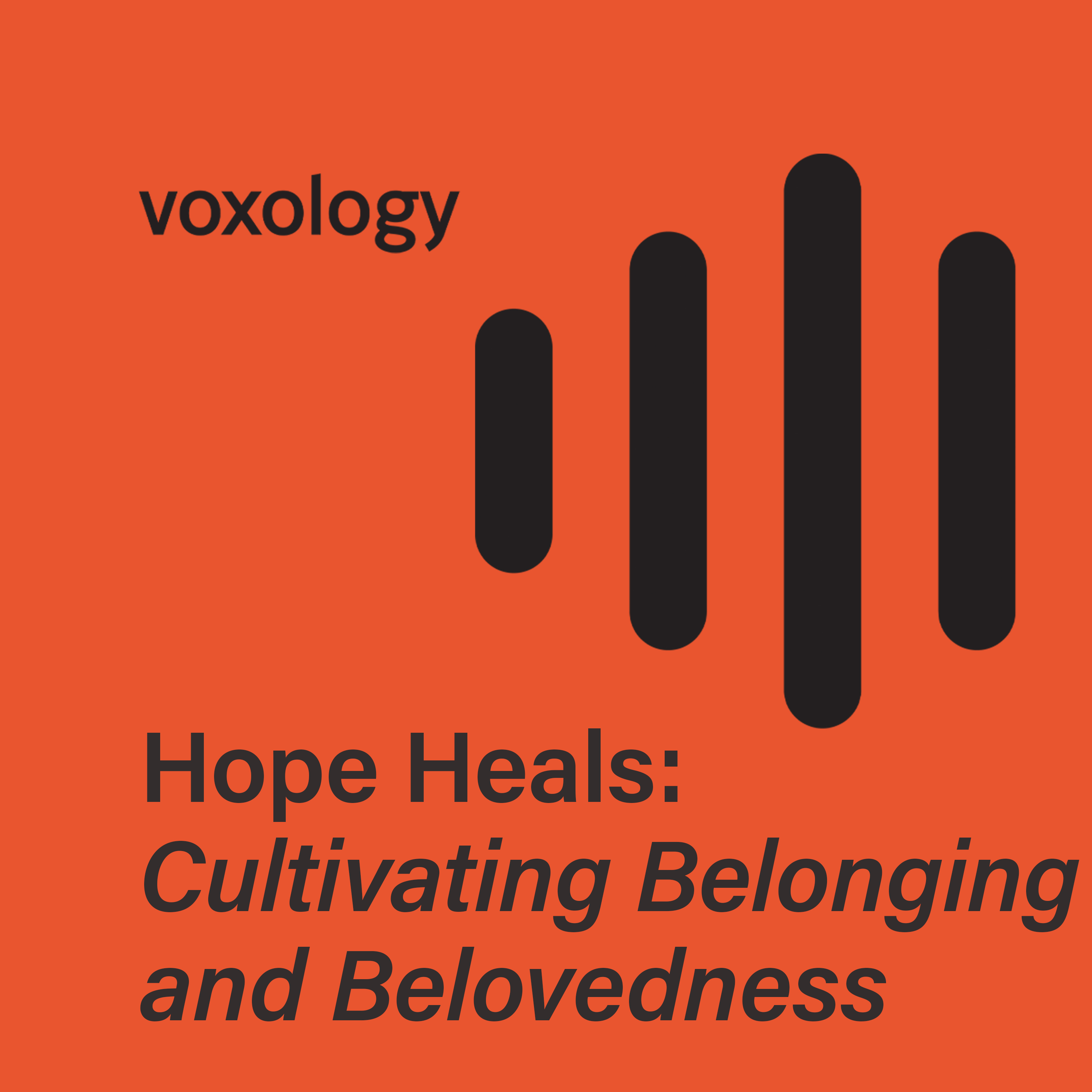 Hope Heals: Cultivating Belonging and Belovedness Hope Heals: Cultivating Belonging and Belovedness