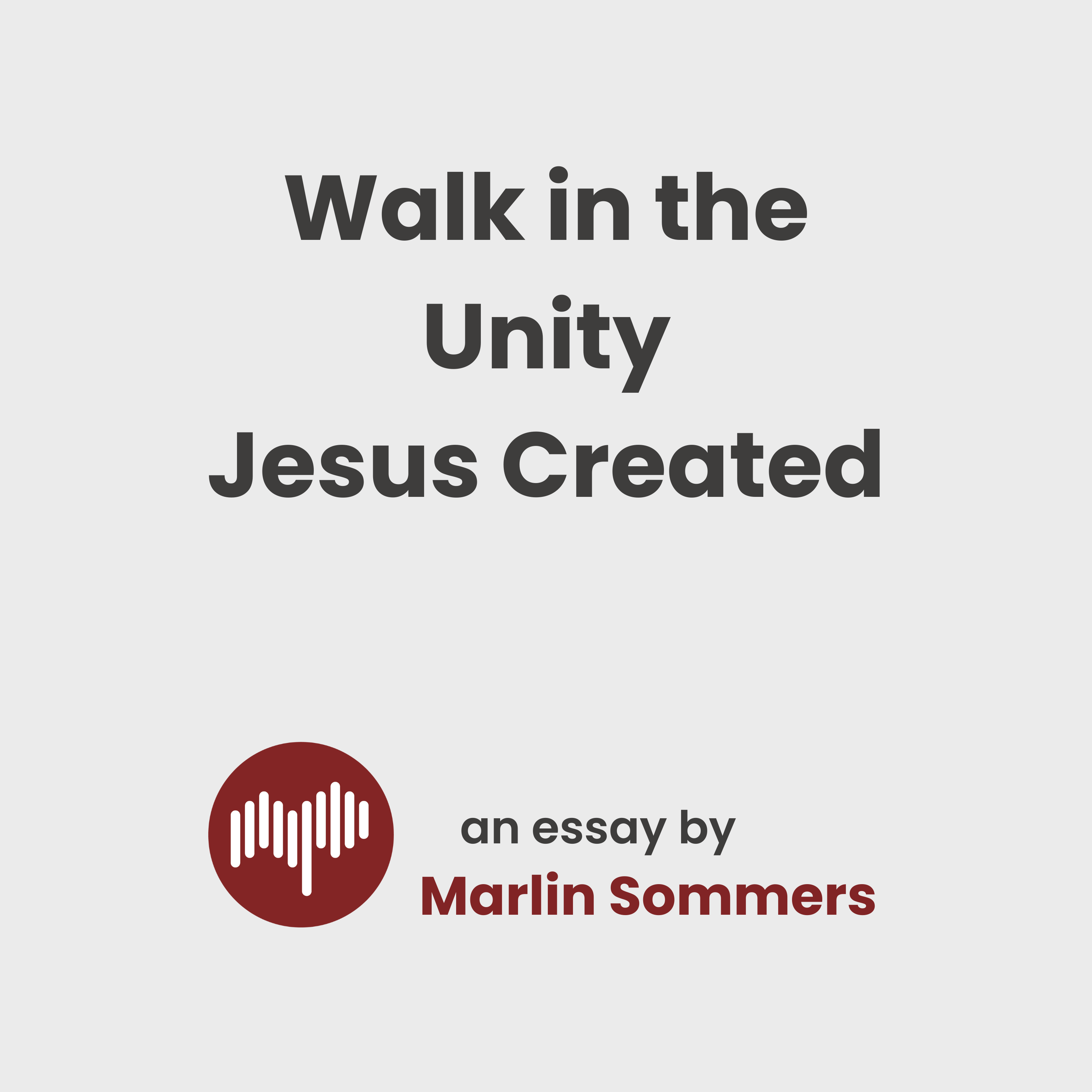Walk in the Unity Jesus Created