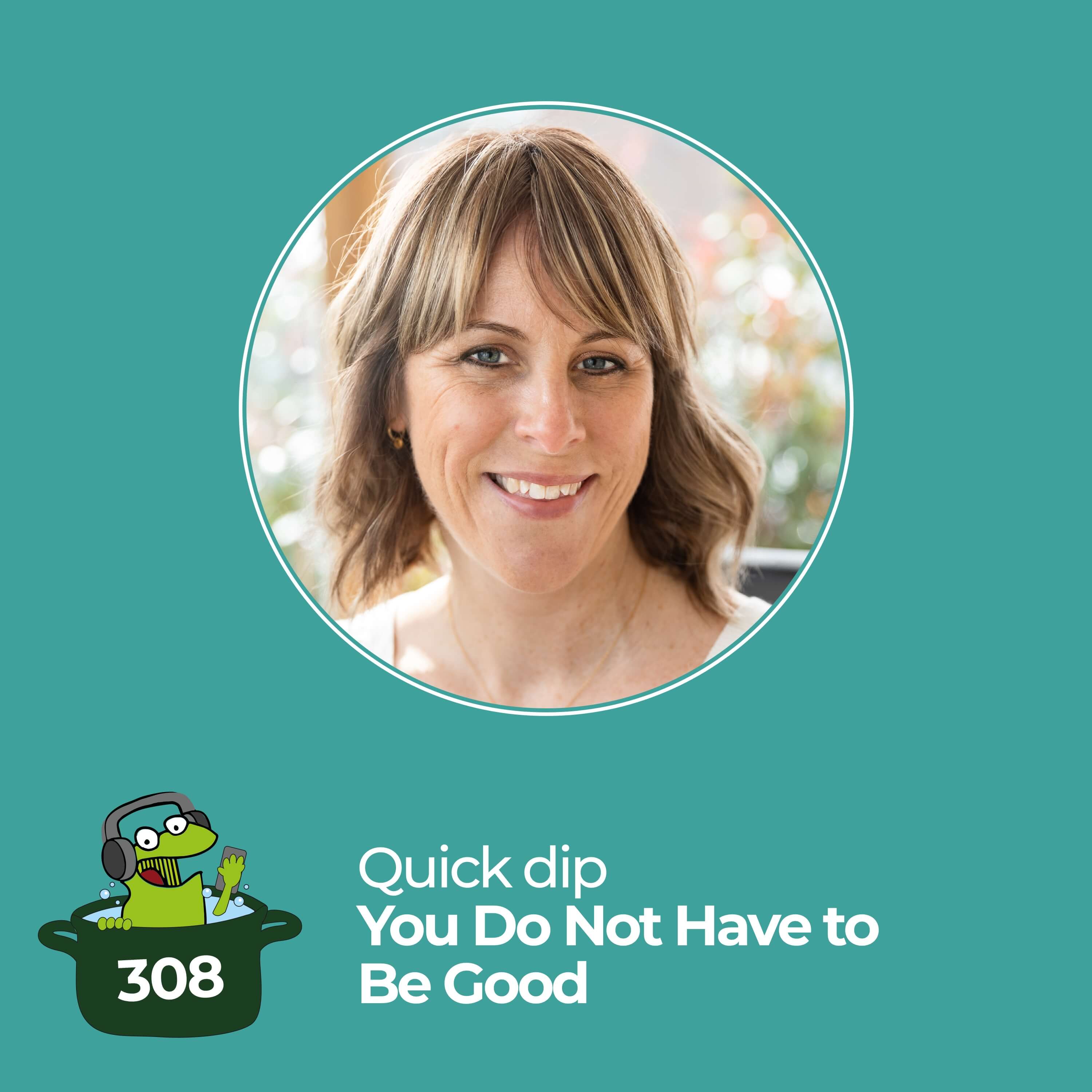 You Do Not Have to Be Good