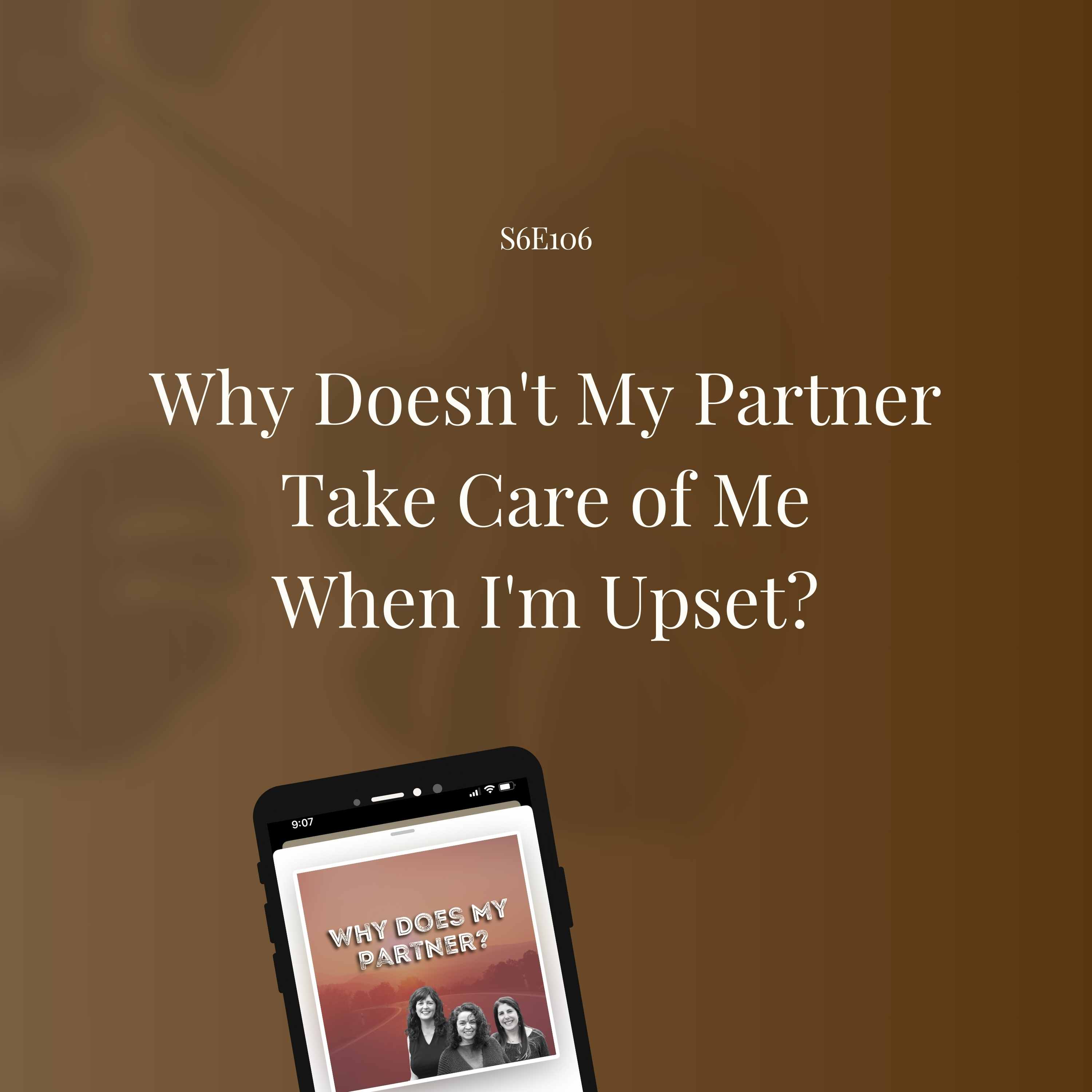 Why Doesn't My Partner Take Care of Me When I'm Upset?