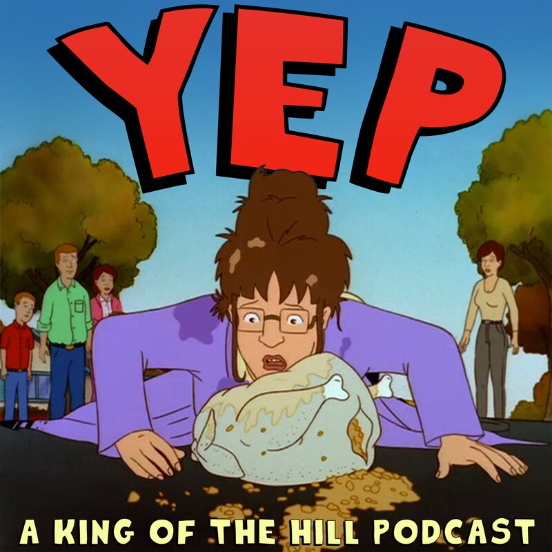 Artwork for podcast Yep: A King of the Hill Podcast