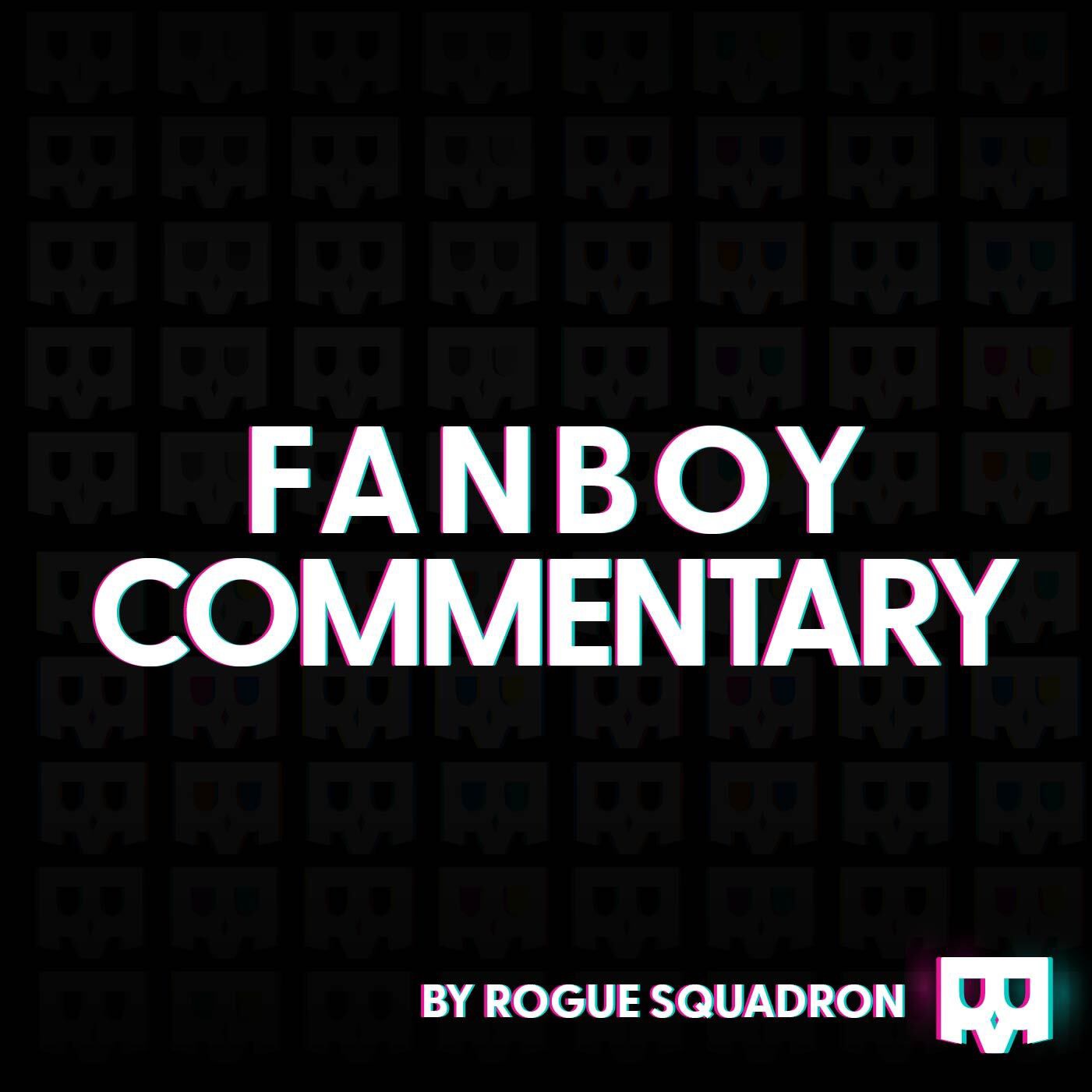 Artwork for Fanboy Commentary by Rogue Squadron