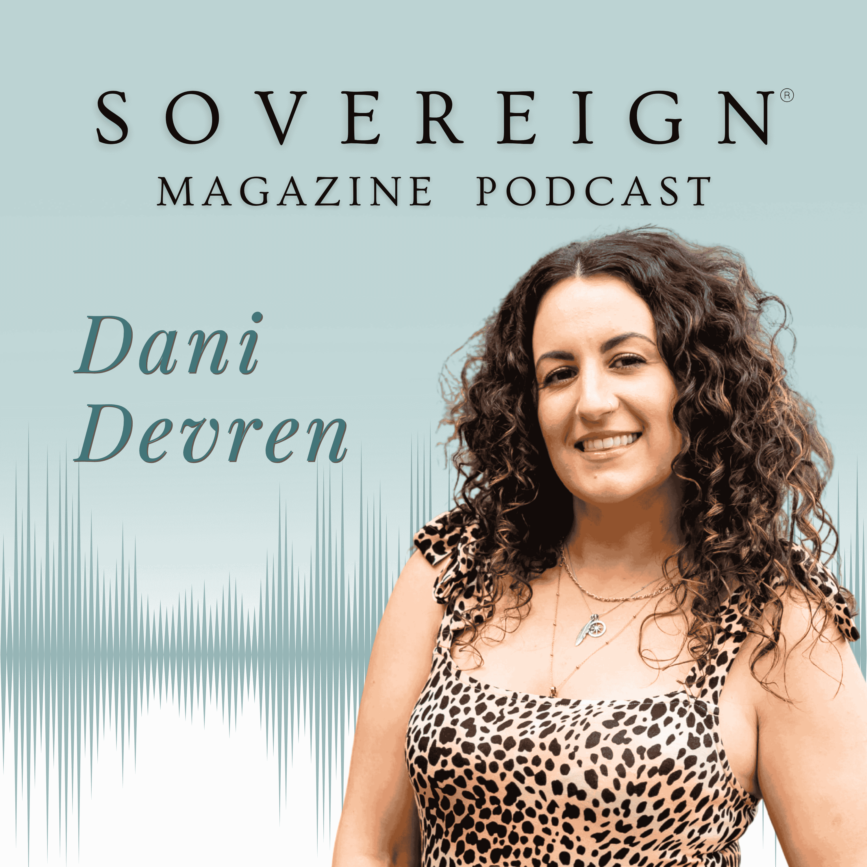 Seeking Beauty Without Losing Your Soul | SOVEREIGN Magazine® Podcast with Dani Devren episode artwork