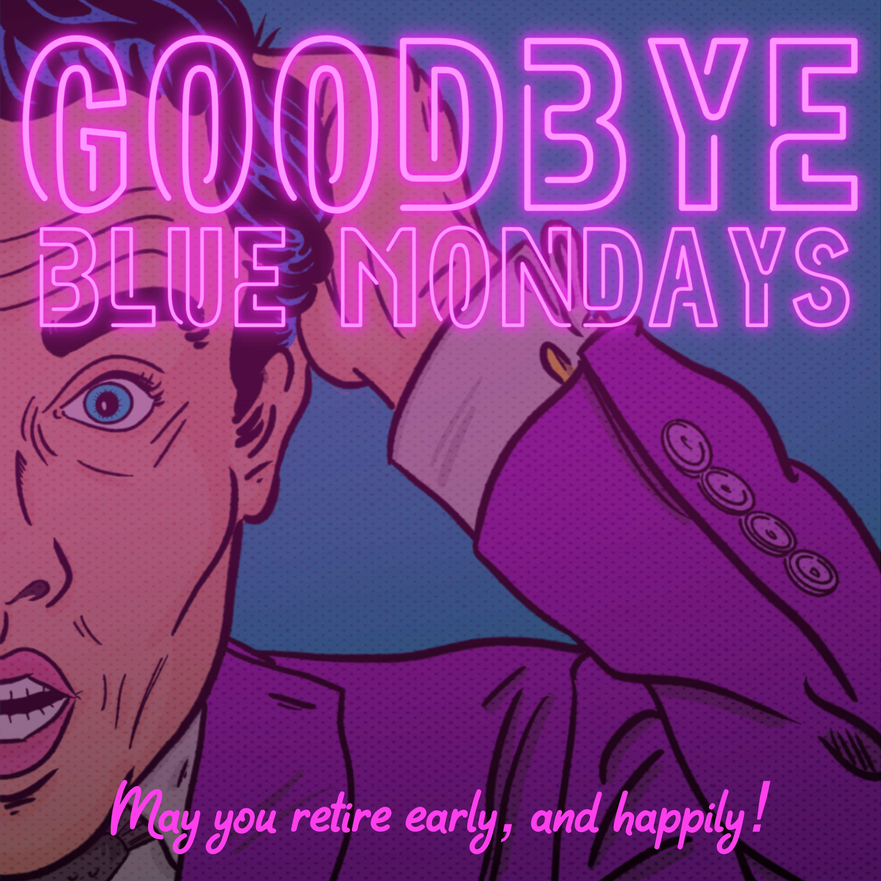 Goodbye Blue Mondays