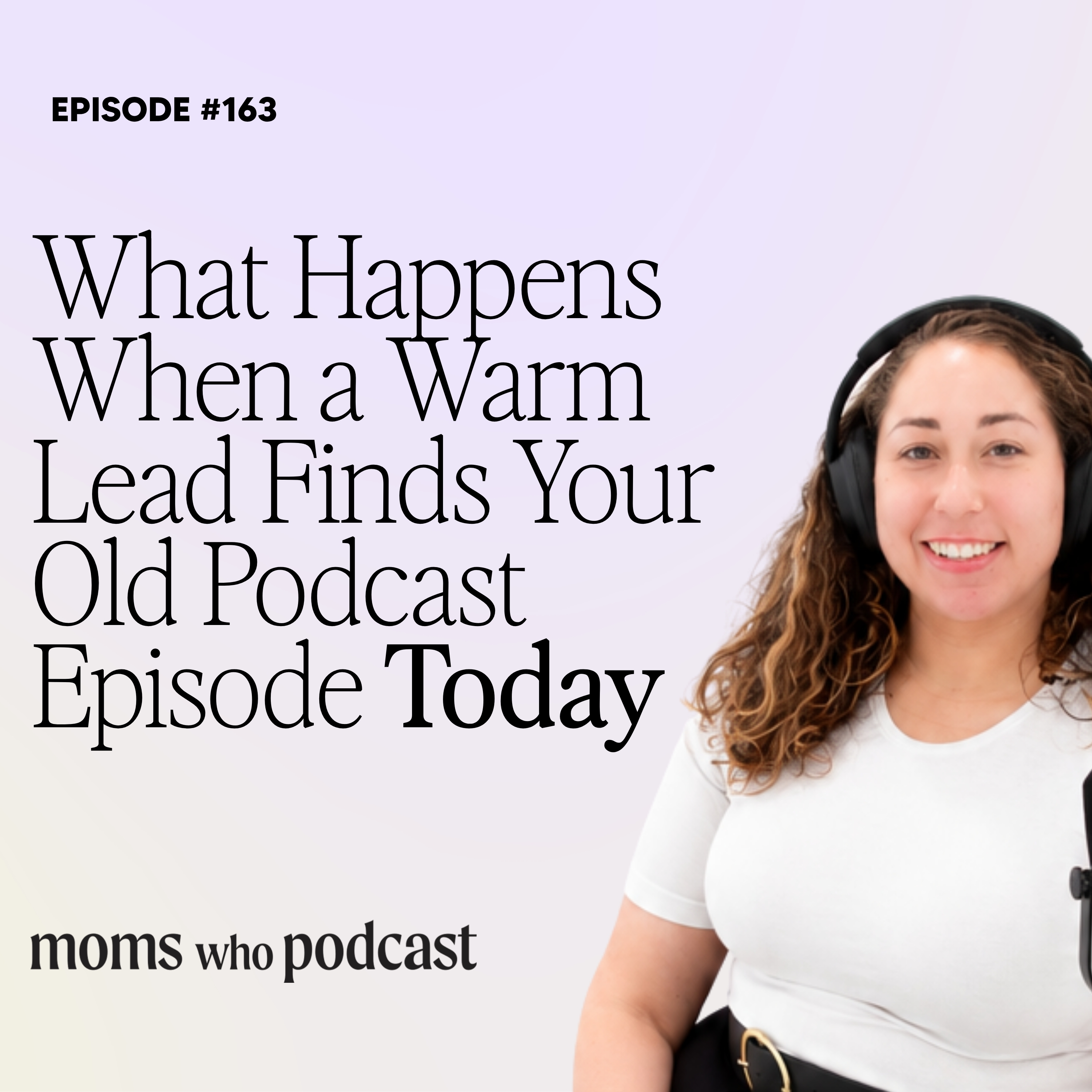 What Happens When a Warm Lead Finds Your Old Podcast Episode Today episode artwork