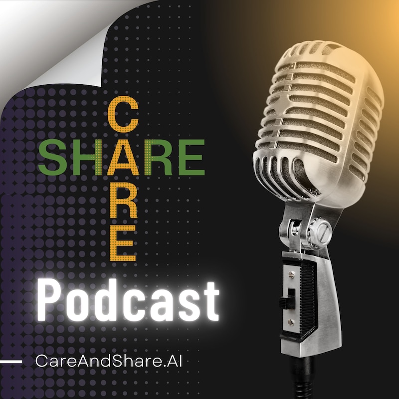 Artwork for podcast CareAndShare.AI