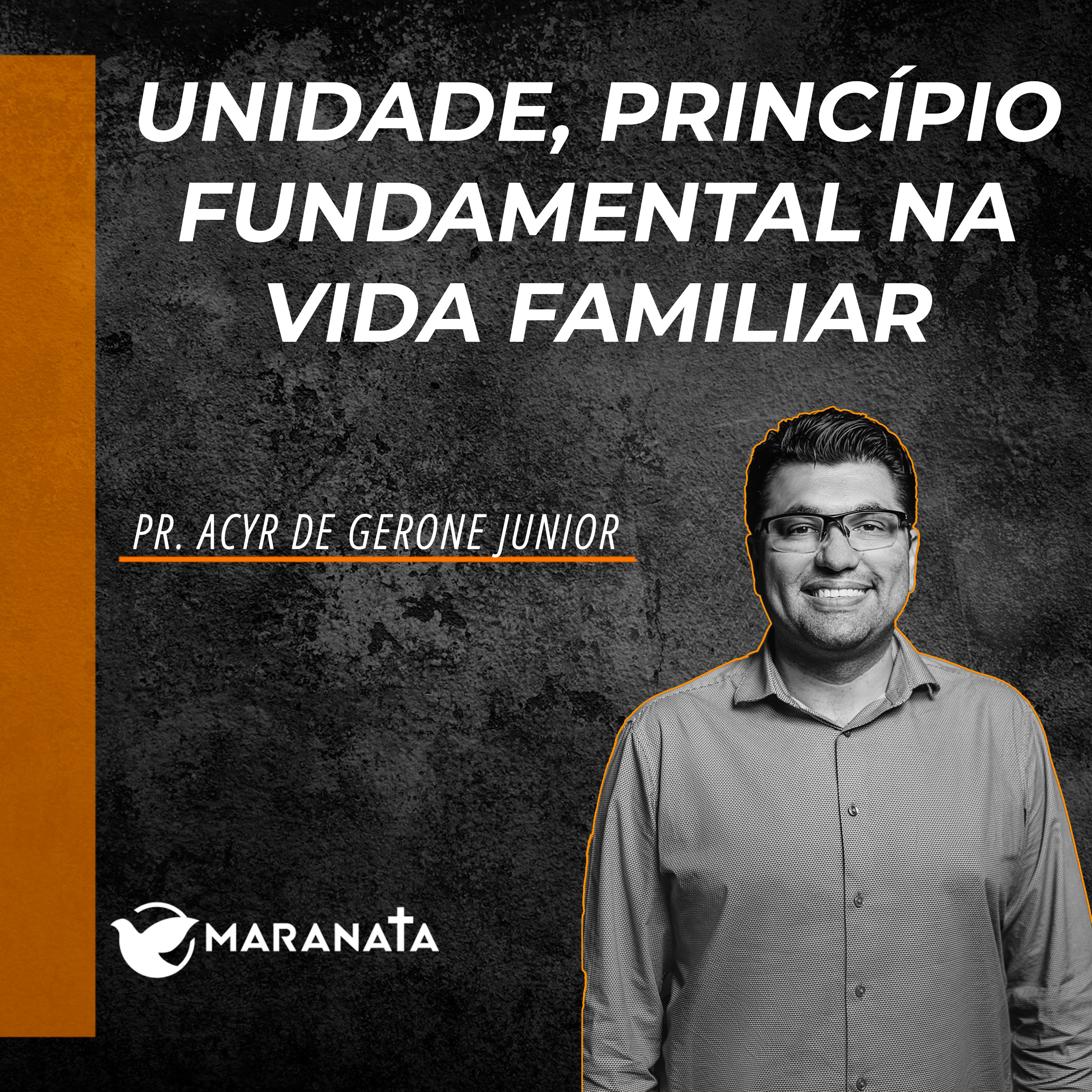 Unidade, princípio fundamental na vida familiar - Pr. Acyr de Gerone Junior episode artwork