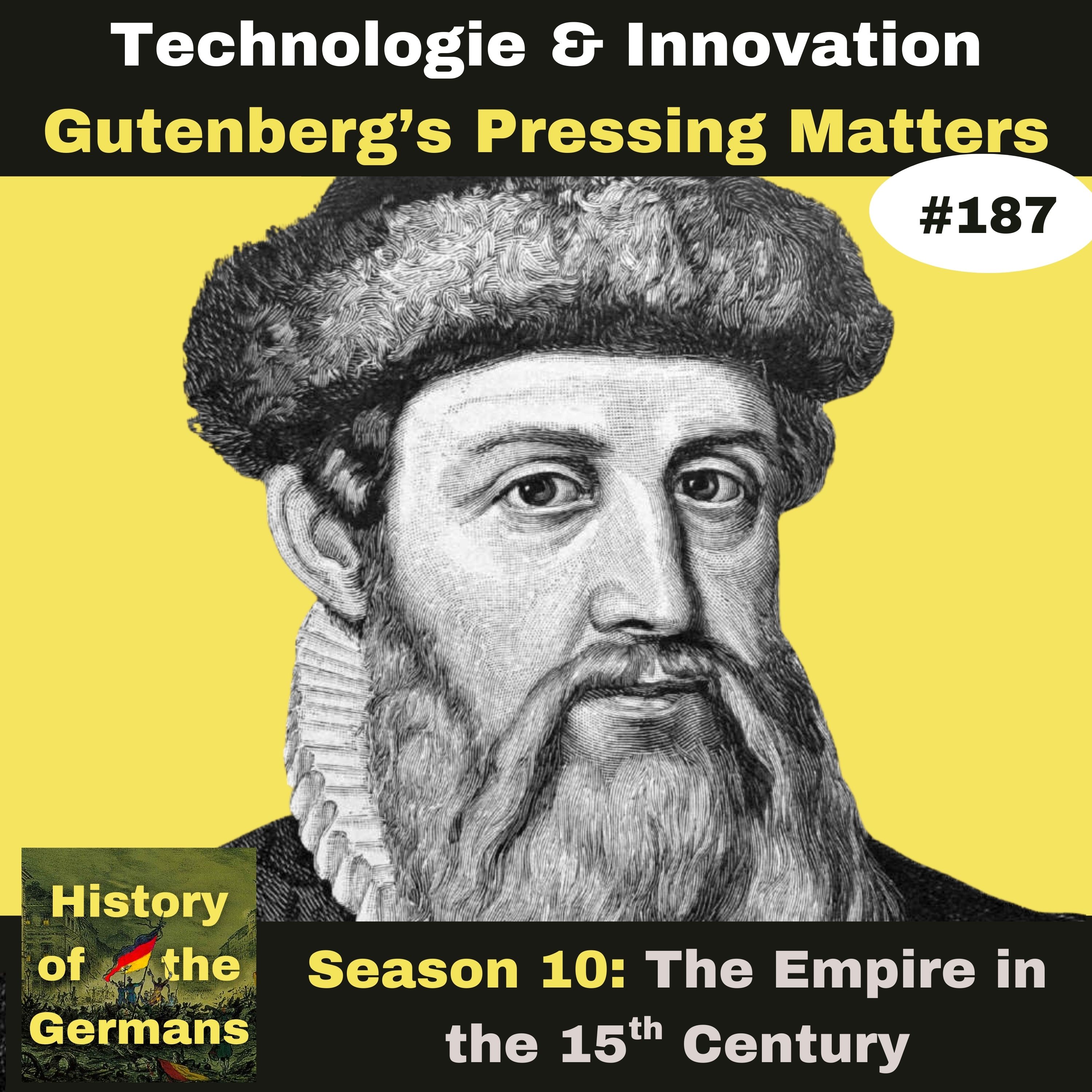 Ep. 187: Johannes Gutenberg’s Pressing Matters
