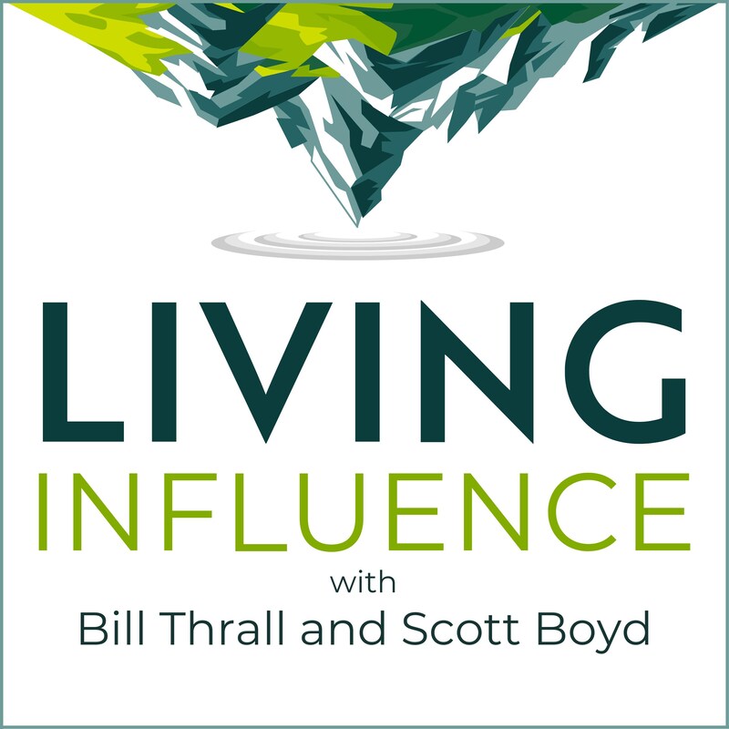 Artwork for podcast Living Influence with Bill Thrall and Scott Boyd