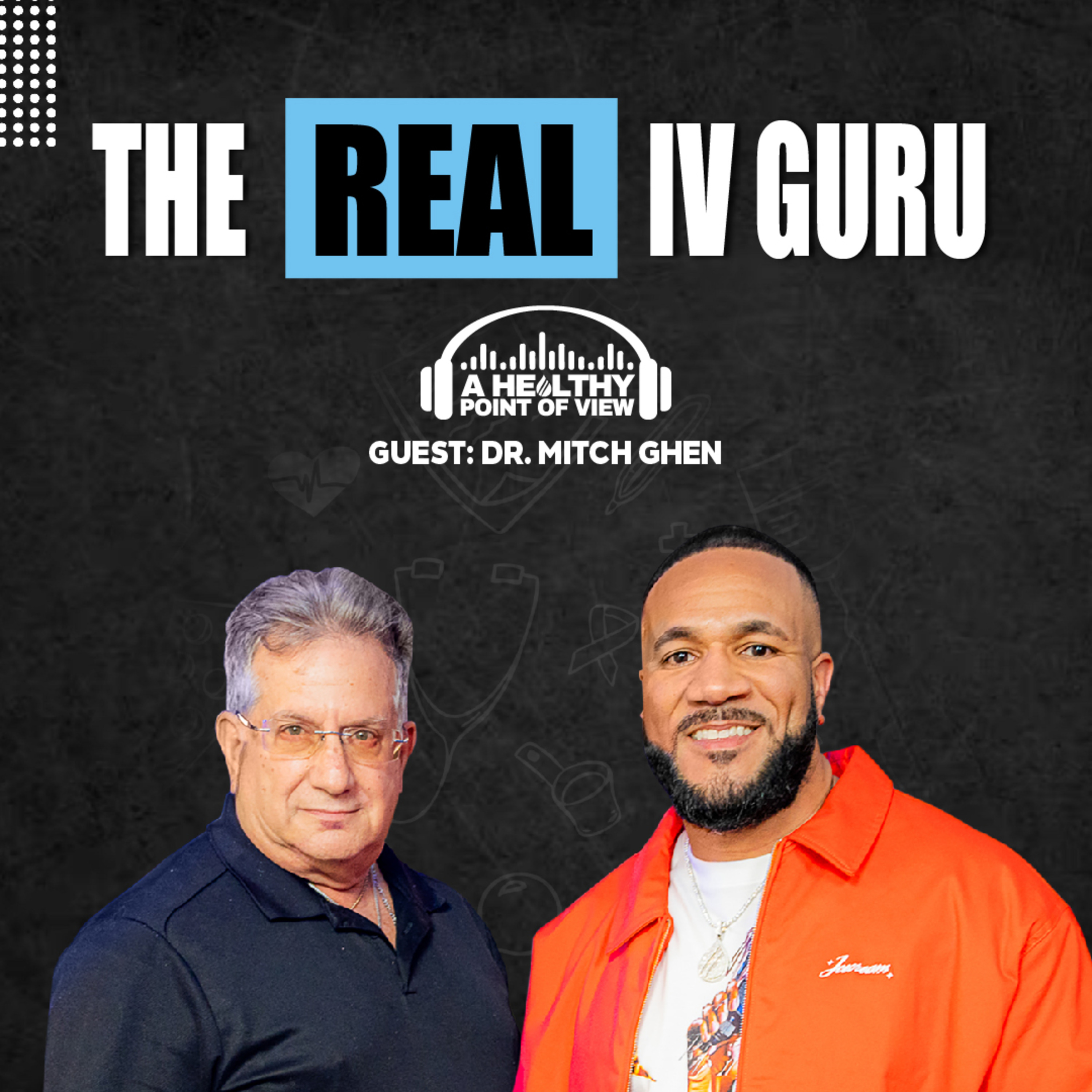 Dr. Mitch Ghen is the OG of IV Therapy — The Truth No One Else Will Tell You! Ep. 108