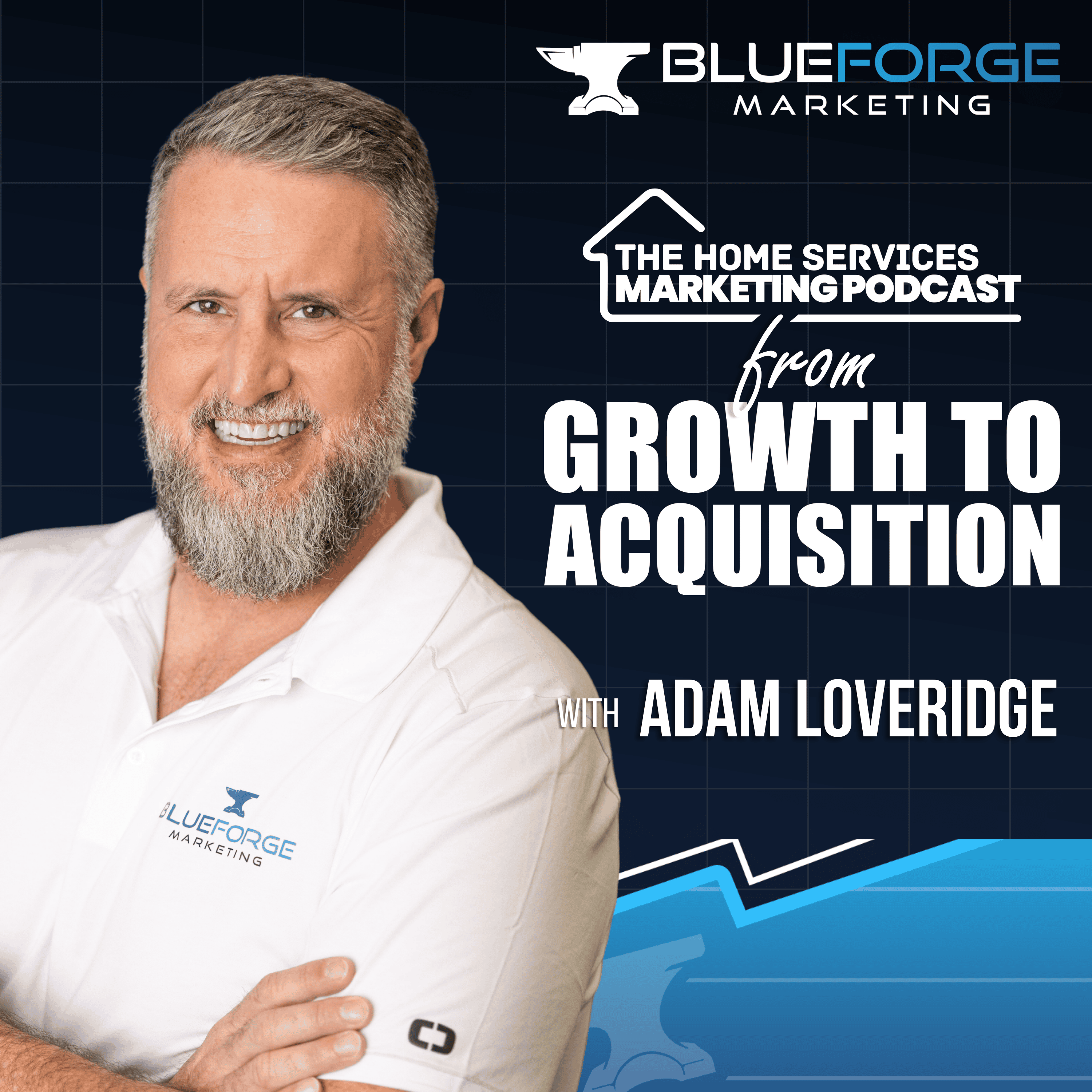 The Home Services Marketing Podcast Growth To Acquisition