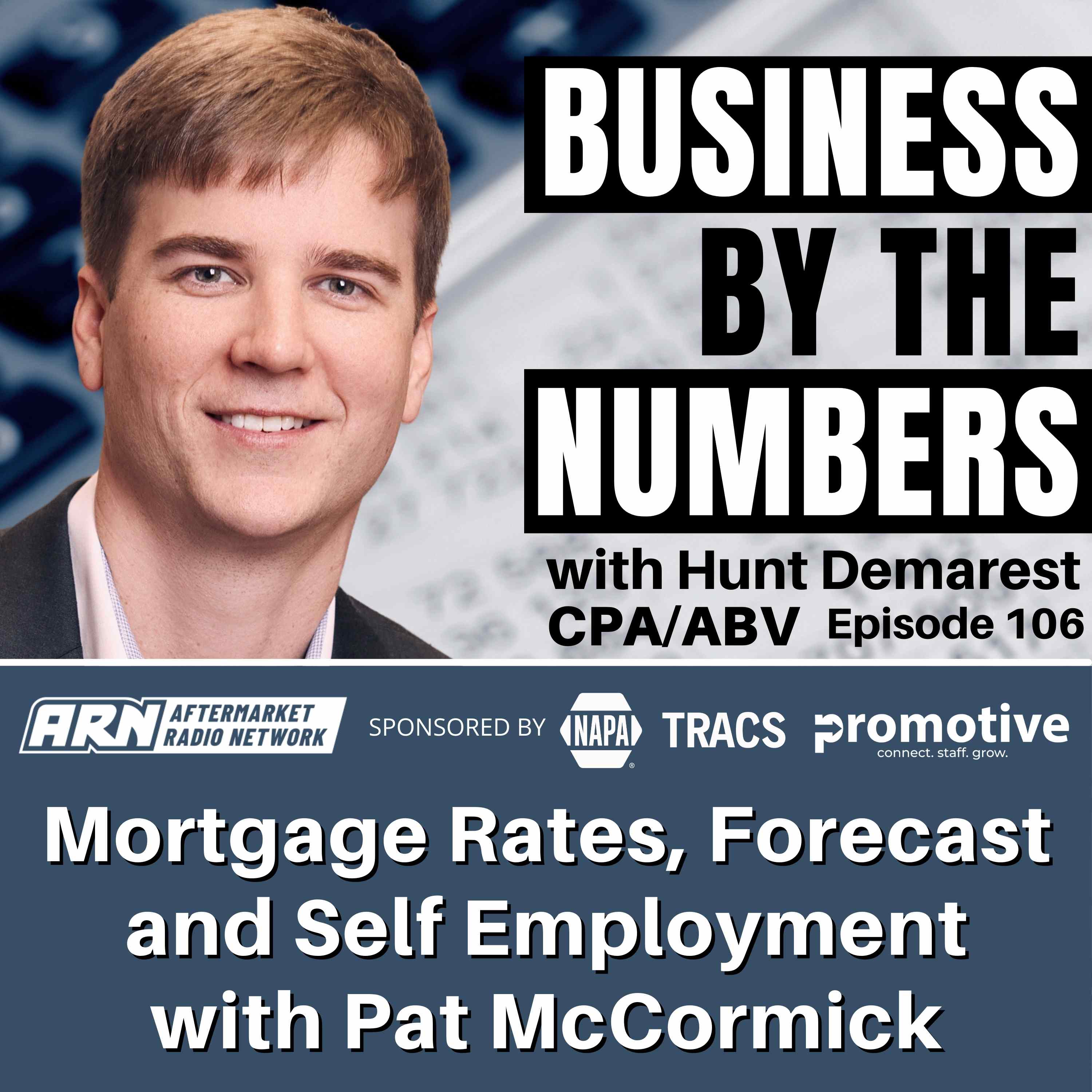Mortgage Rates, Forecast, Self Employment with Pat McCormick [E106] - Business By The Numbers
