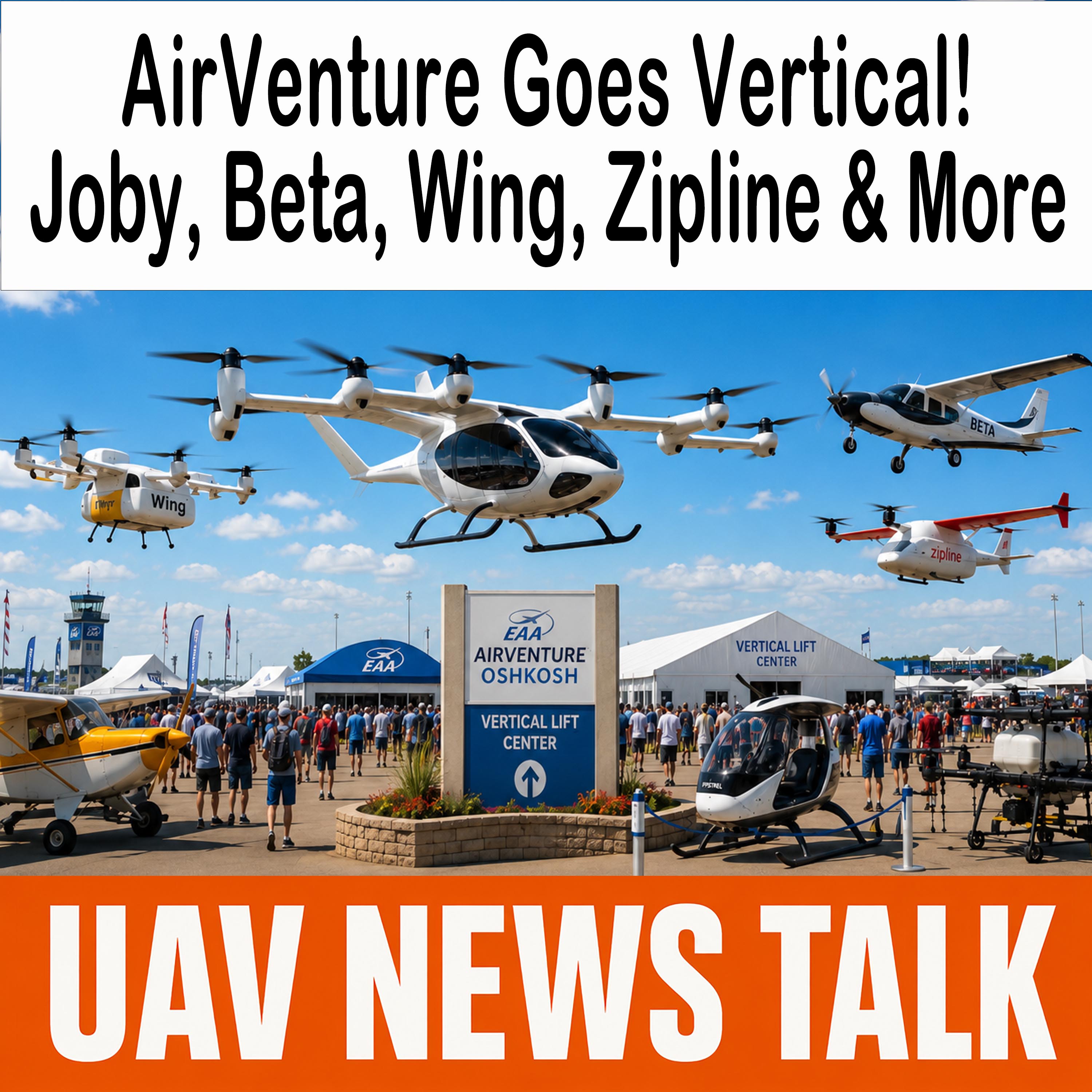 AirVenture 2026 Vertical Lift Center: Joby, Beta, Wing, Zipline and More