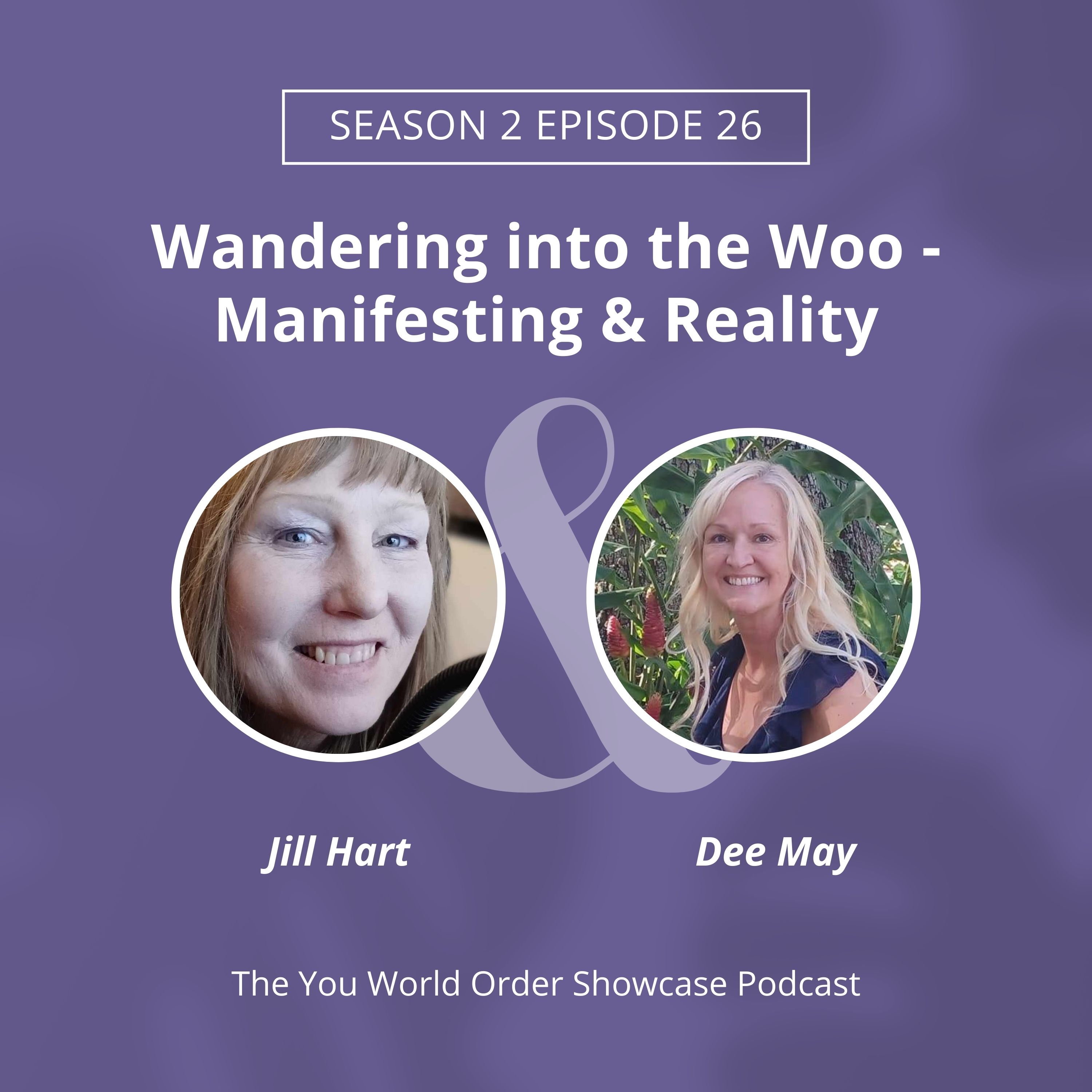Wandering into the Woo - Manifesting & Reality with Dee May