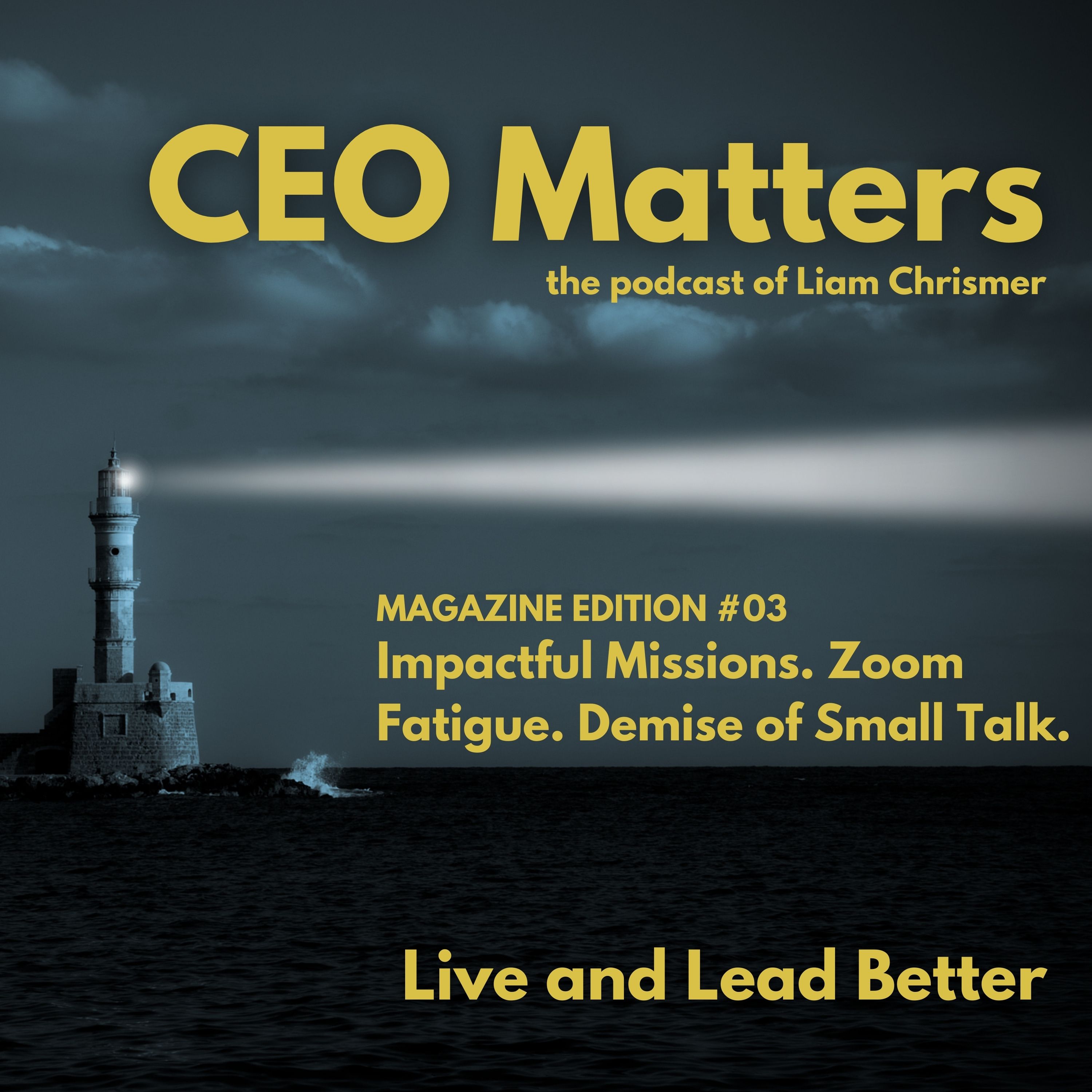 Magazine Edition: Impactful Missions. Zoom Fatigue. Demise of Small Talk. | MAG003