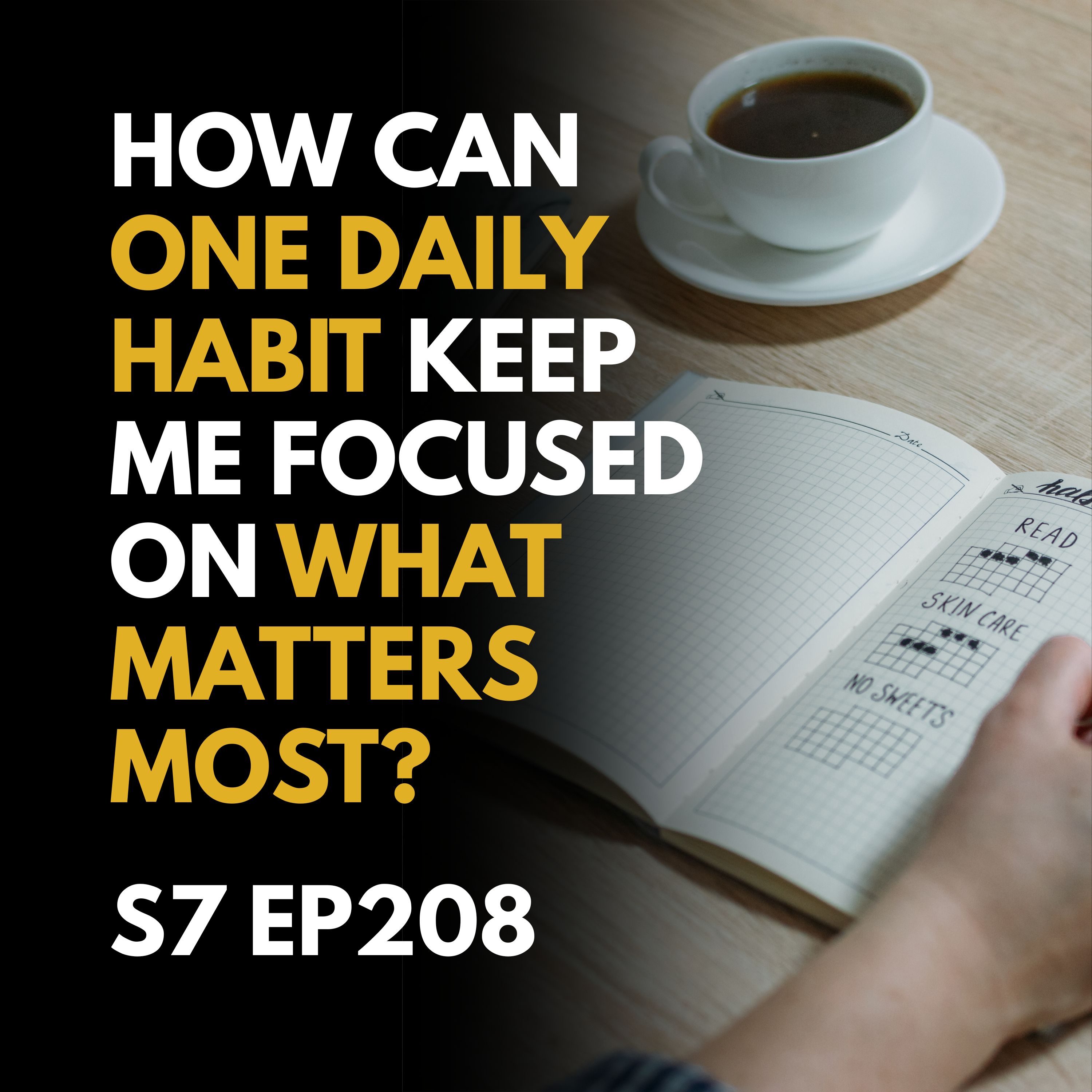 How Can One Daily Habit Keep Me Focused on What Matters Most?