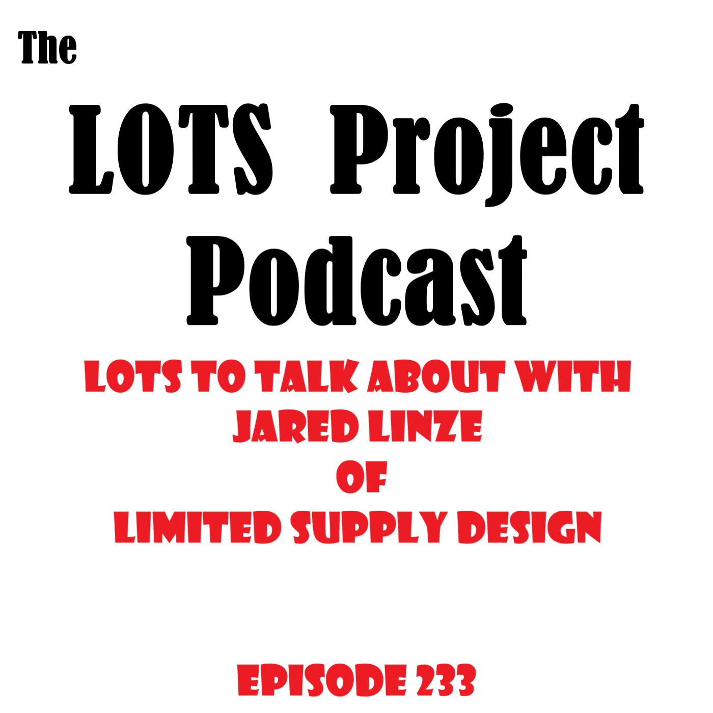 LOTS to Talk About with Jared Linze of Limited Supply Design