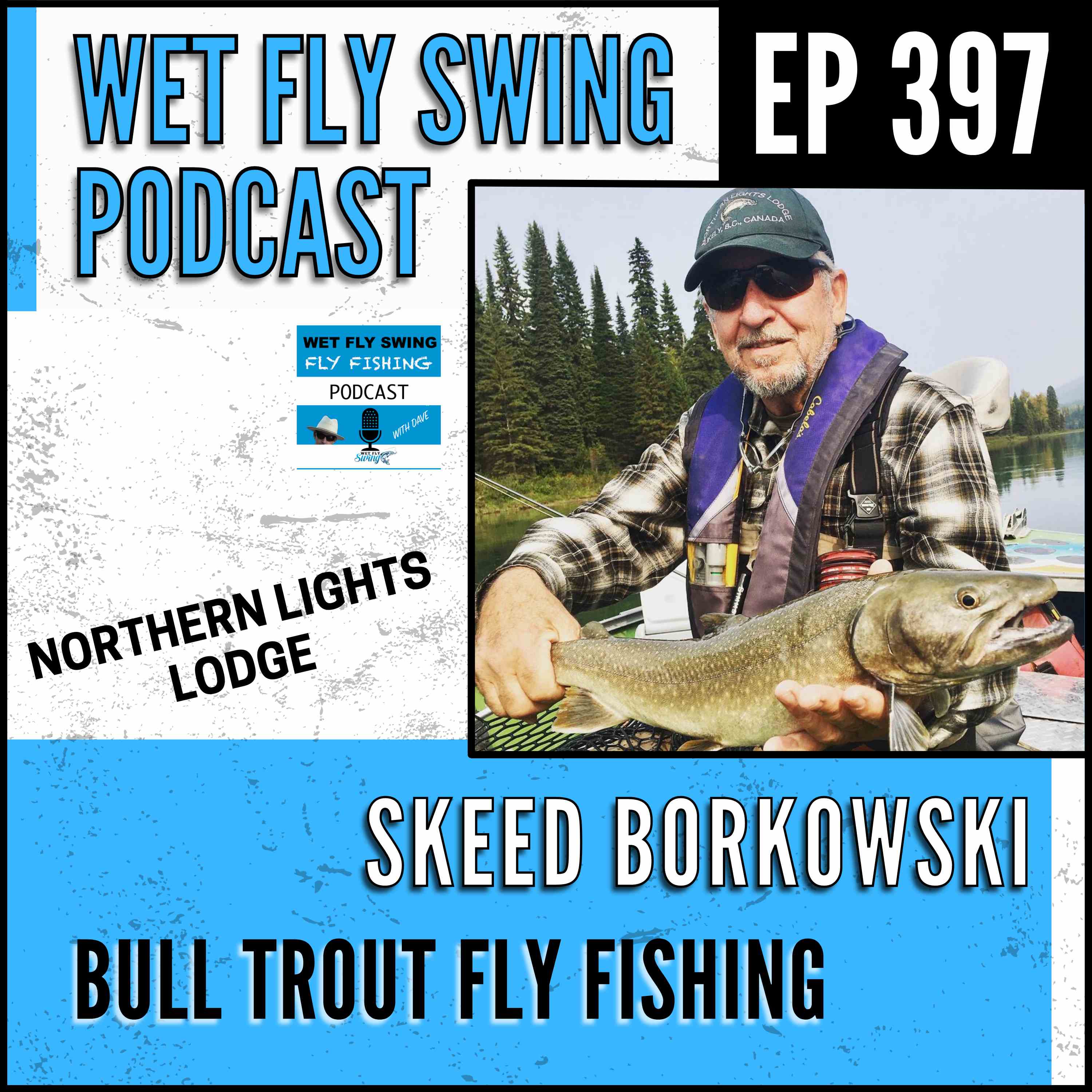 WFS 397 - Bull Trout Fly Fishing with Skeed Borkowski - Rainbow Trout, Northern Lights Lodge, Skeena Basin episode artwork